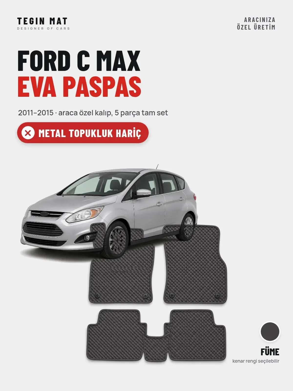 Ford C Max EVA Oto Paspas Tam Set (2011–2015) Füme – Metal Topukluk Hariç (1)