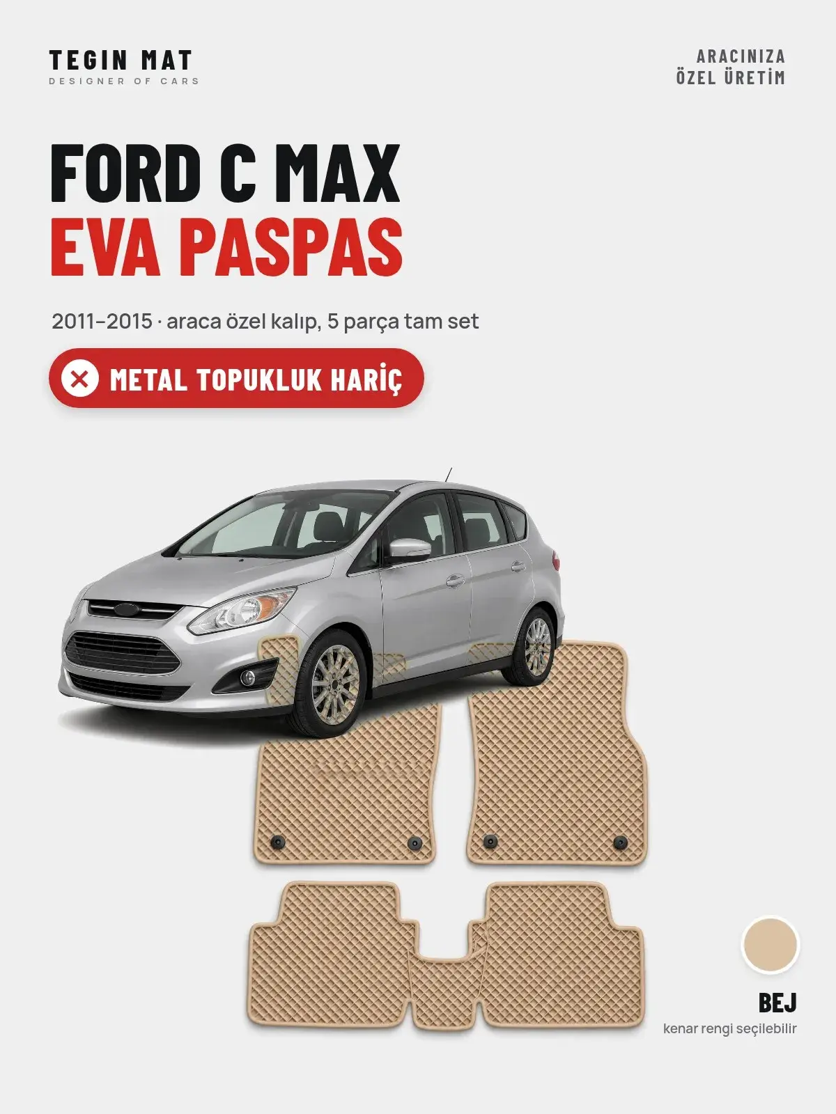 Ford C Max EVA Oto Paspas Tam Set (2011–2015) Bej – Metal Topukluk Hariç (1)