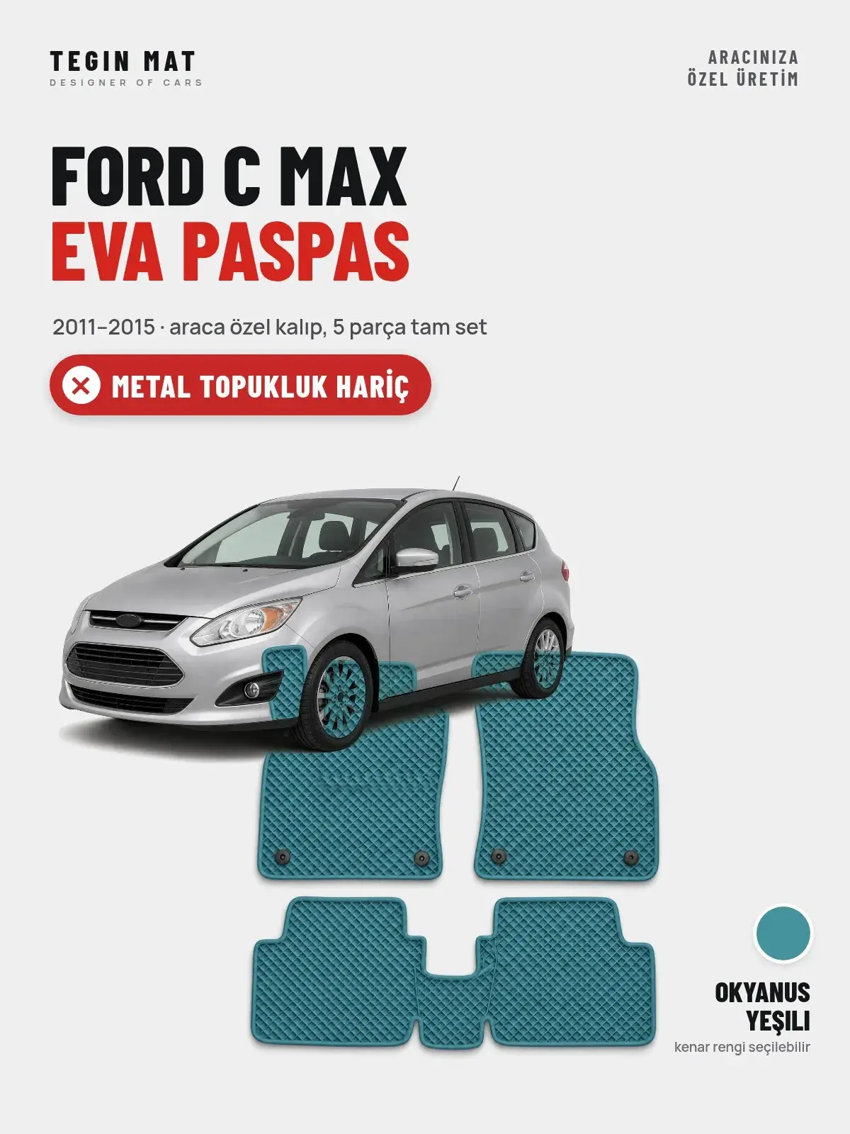 Ford C Max EVA Oto Paspas Tam Set (2011–2015) Okyanus Yeşili – Metal Topukluk Hariç (1)