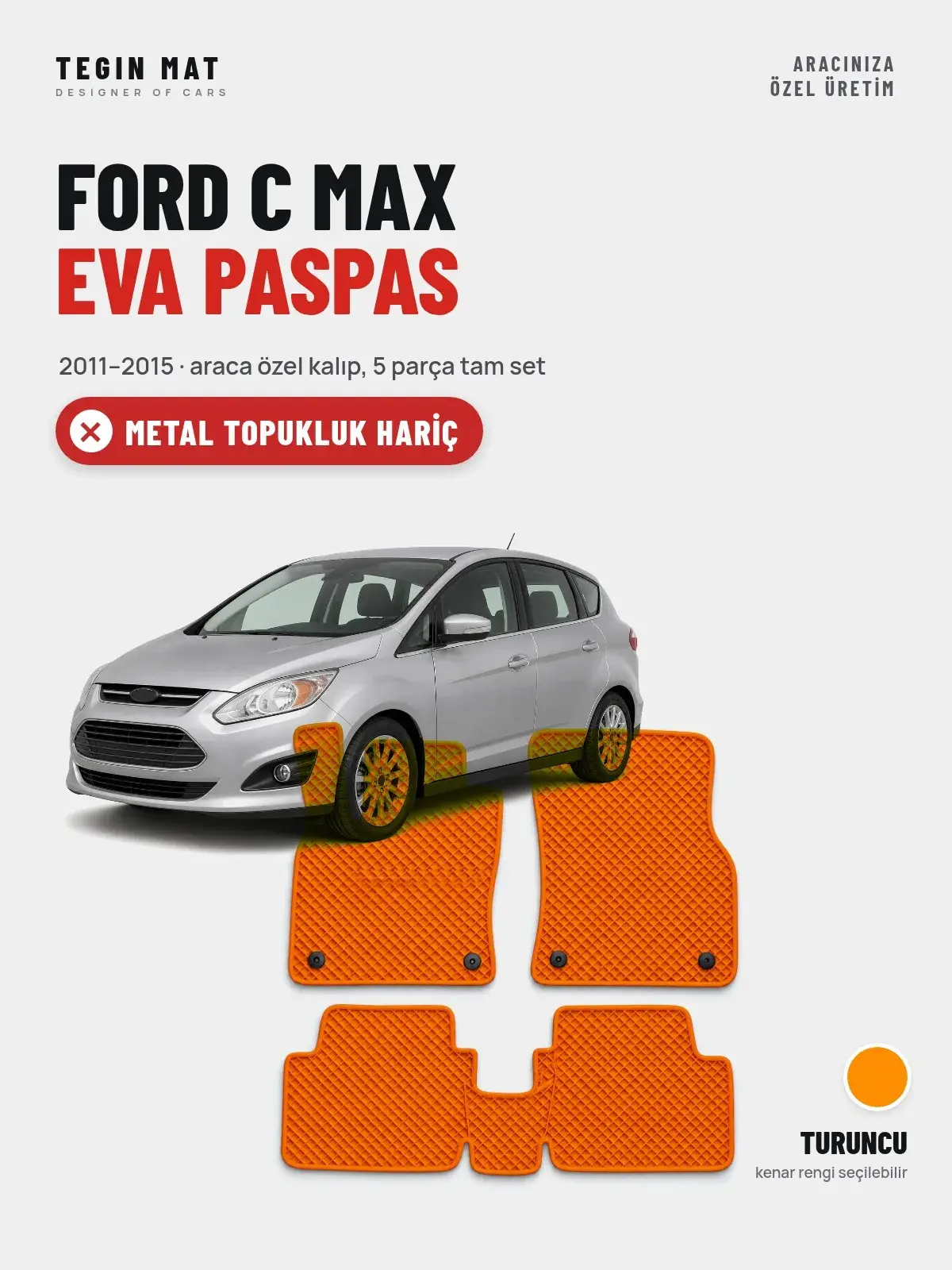 Ford C Max EVA Oto Paspas Tam Set (2011–2015) Turuncu – Metal Topukluk Hariç (1)