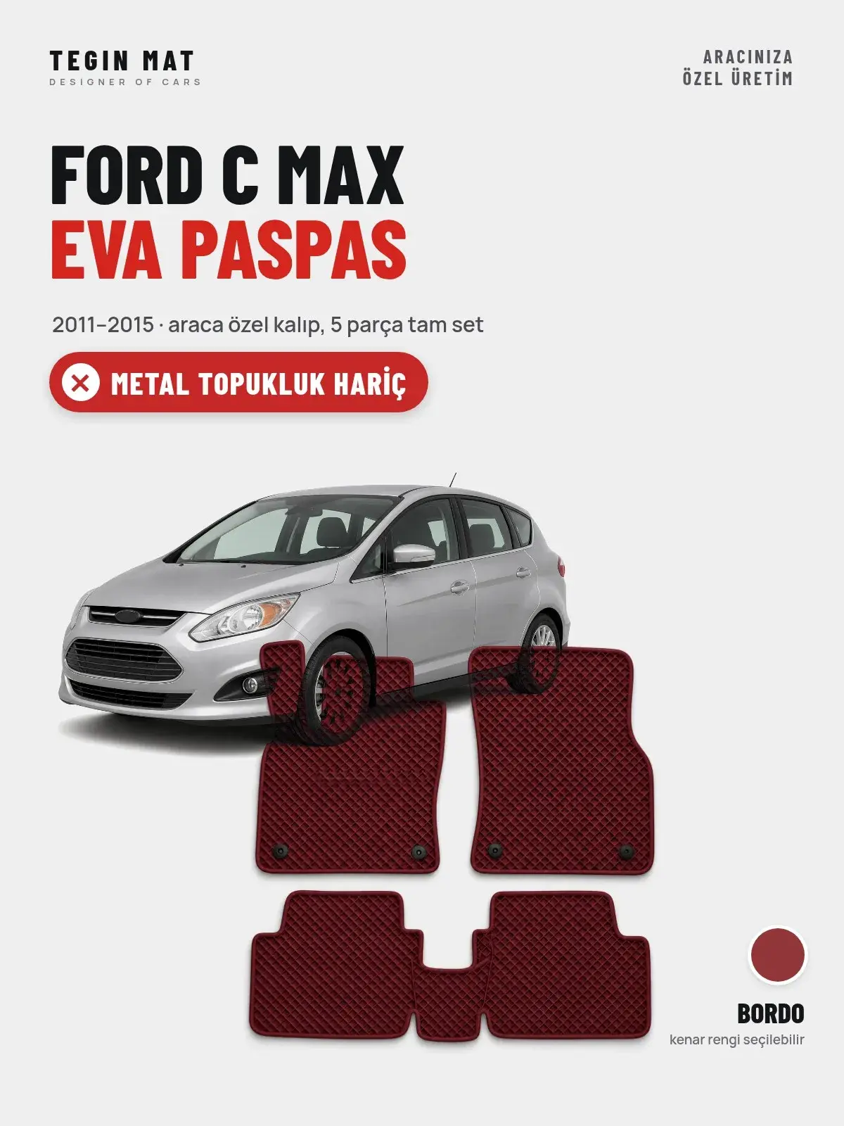 Ford C Max EVA Oto Paspas Tam Set (2011–2015) Bordo – Metal Topukluk Hariç (1)