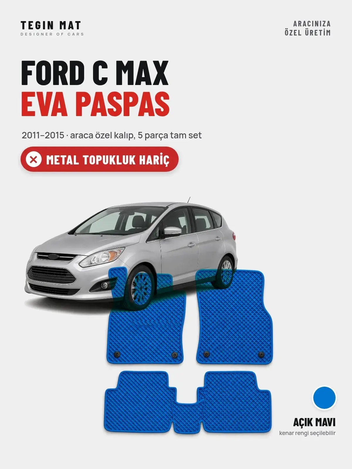 Ford C Max EVA Oto Paspas Tam Set (2011–2015) Açık Mavi – Metal Topukluk Hariç (1)