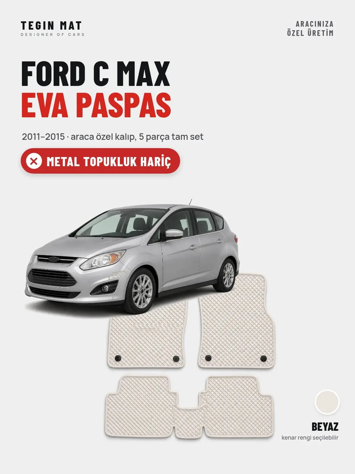 Ford C Max EVA Oto Paspas Tam Set (2011–2015) Beyaz – Metal Topukluk Hariç (1)