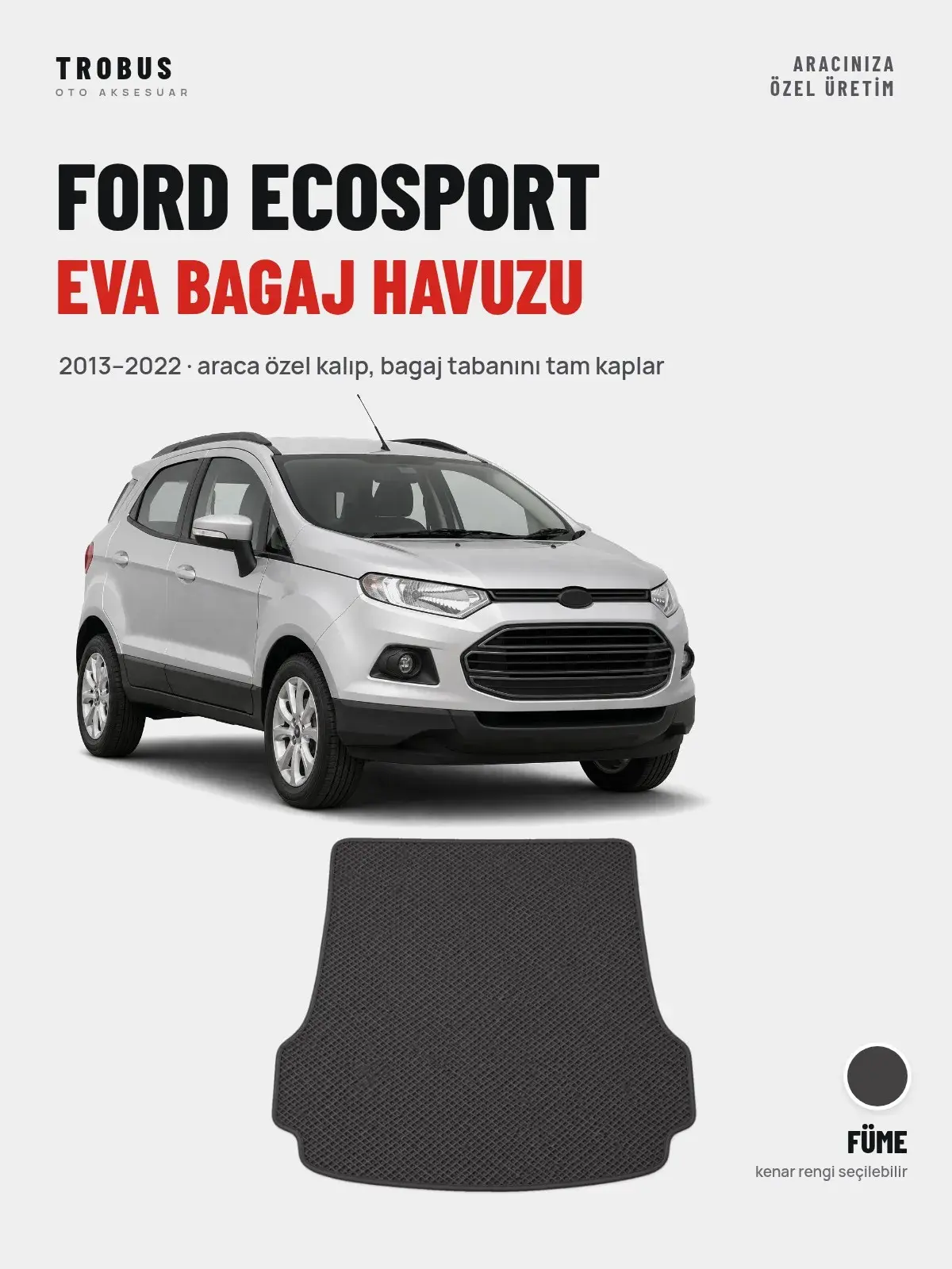 Ford Ecosport EVA Bagaj Havuzu (2013–2022) Füme – Araca Özel Kalıp (1)
