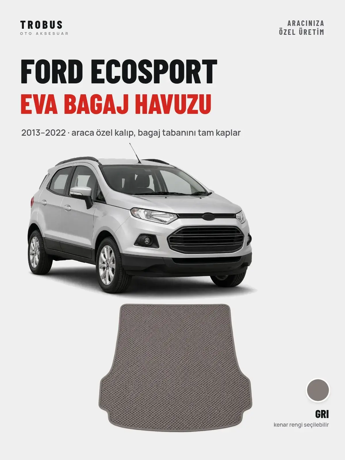 Ford Ecosport EVA Bagaj Havuzu (2013–2022) Gri – Araca Özel Kalıp (1)