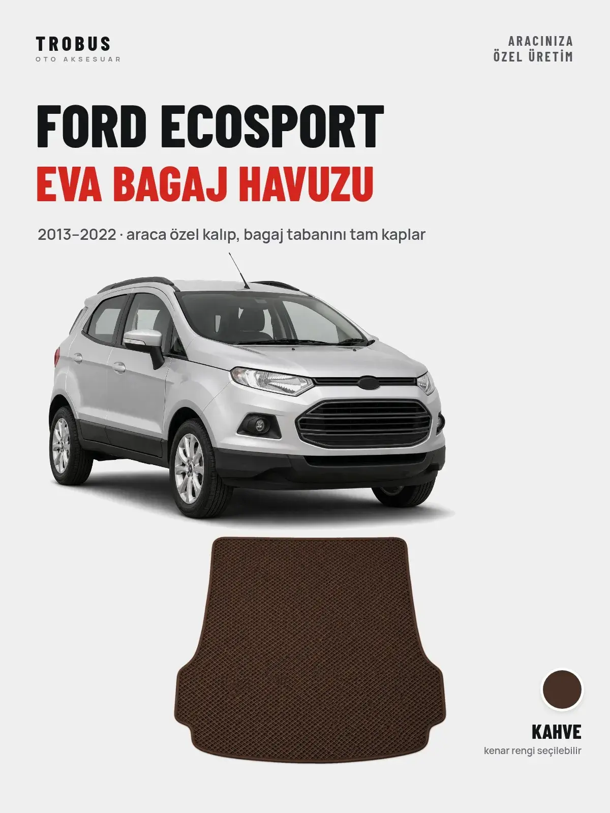 Ford Ecosport EVA Bagaj Havuzu (2013–2022) Kahve – Araca Özel Kalıp (1)