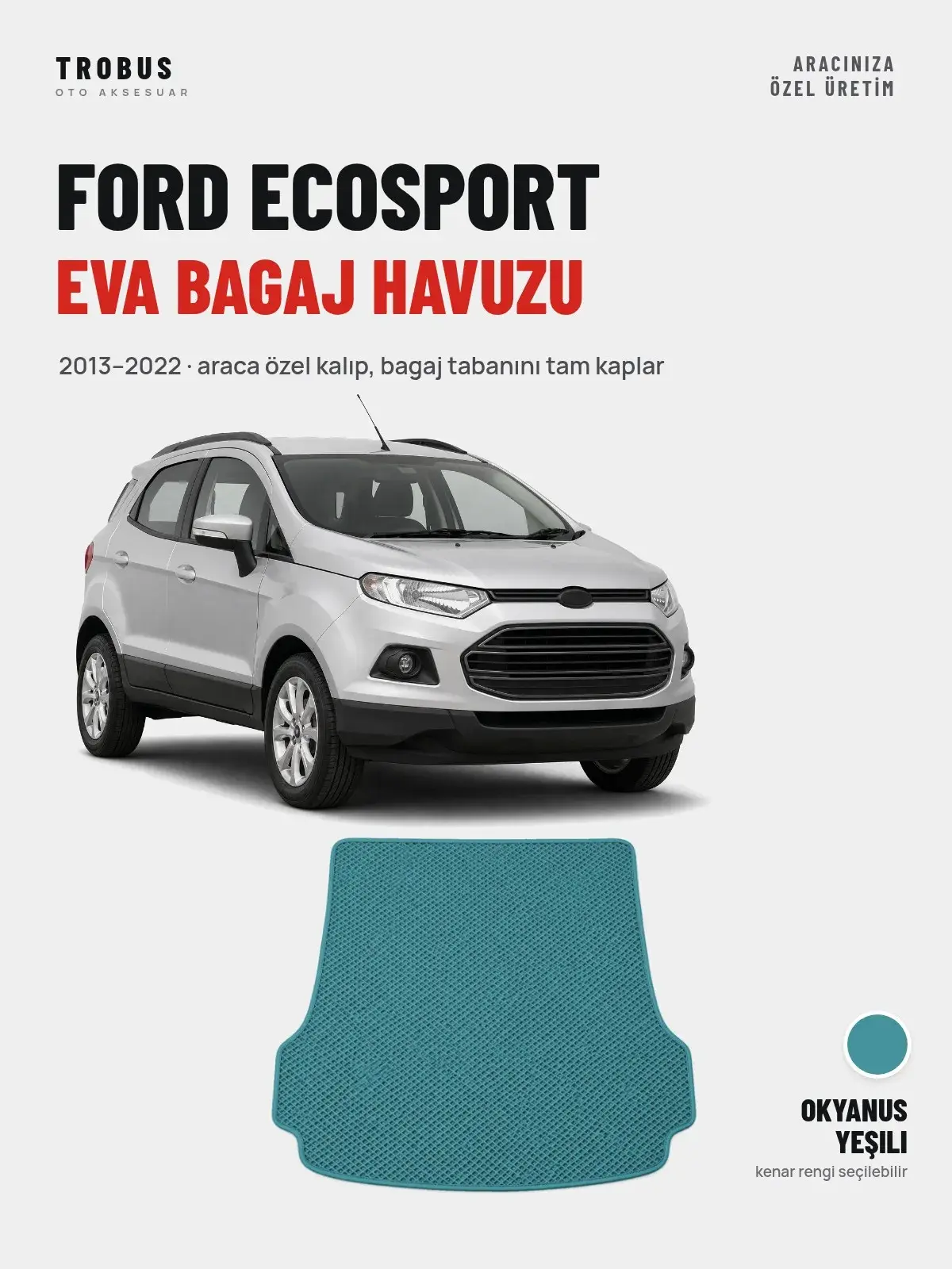 Ford Ecosport EVA Bagaj Havuzu (2013–2022) Okyanus Yeşili – Araca Özel Kalıp (1)