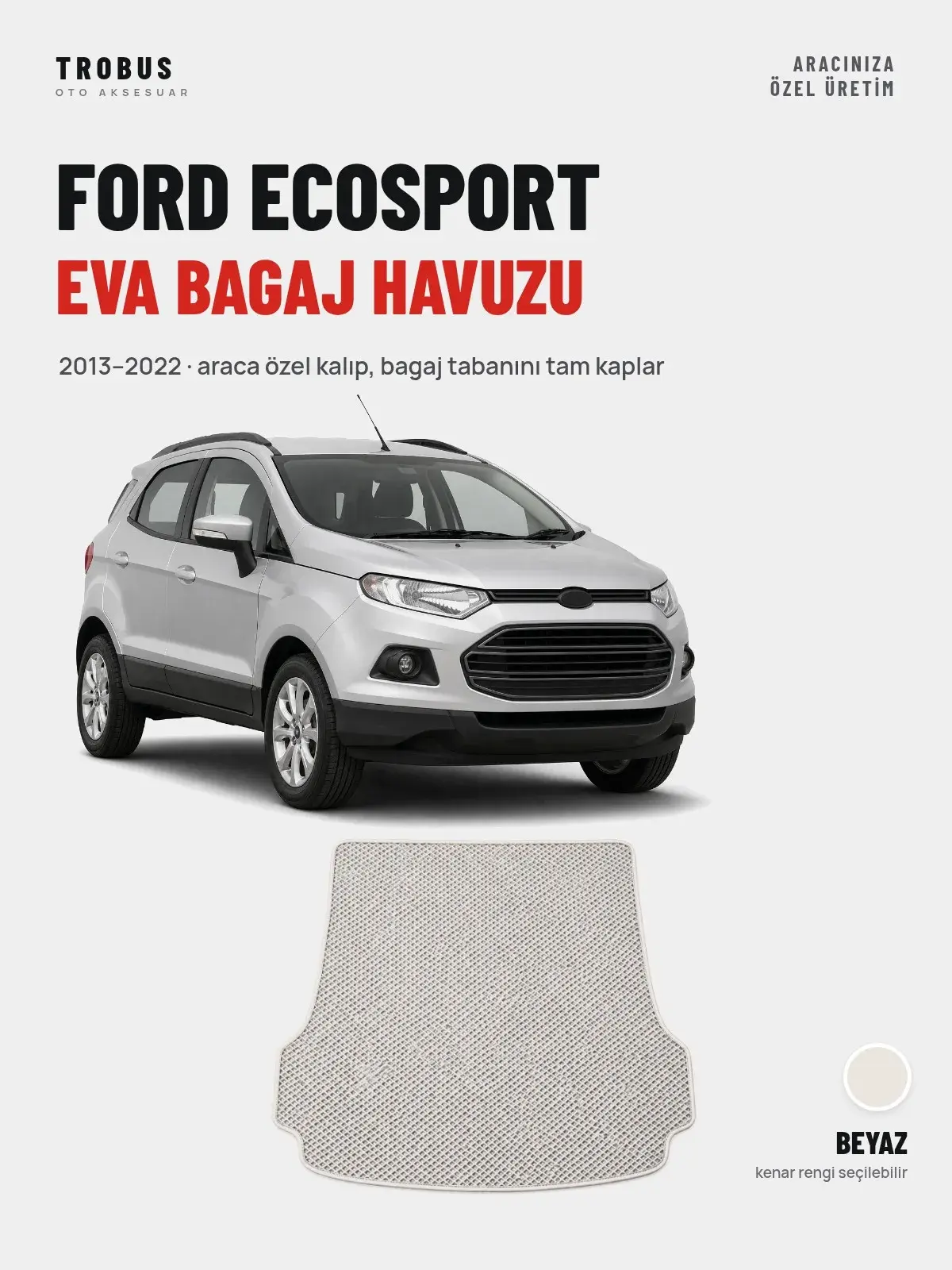 Ford Ecosport EVA Bagaj Havuzu (2013–2022) Beyaz – Araca Özel Kalıp (1)