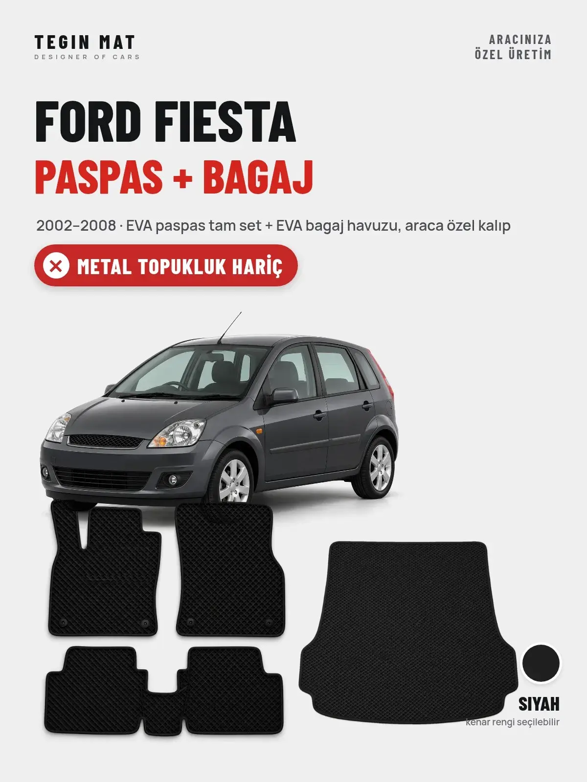 Ford Fiesta EVA Paspas + Bagaj Havuzu Seti (2002–2008) Siyah – Metal Topukluk Hariç (1)
