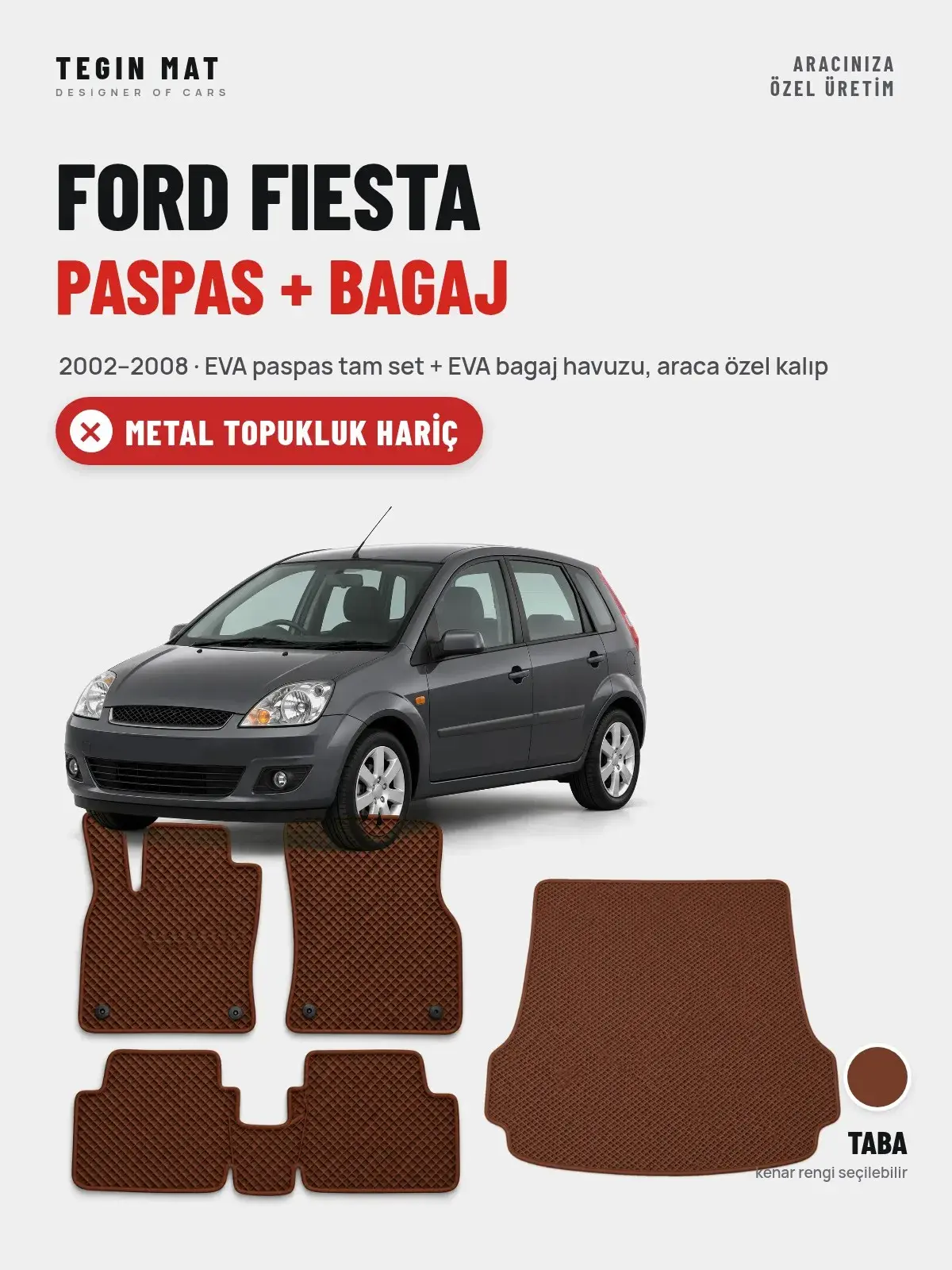 Ford Fiesta EVA Paspas + Bagaj Havuzu Seti (2002–2008) Taba – Metal Topukluk Hariç (1)