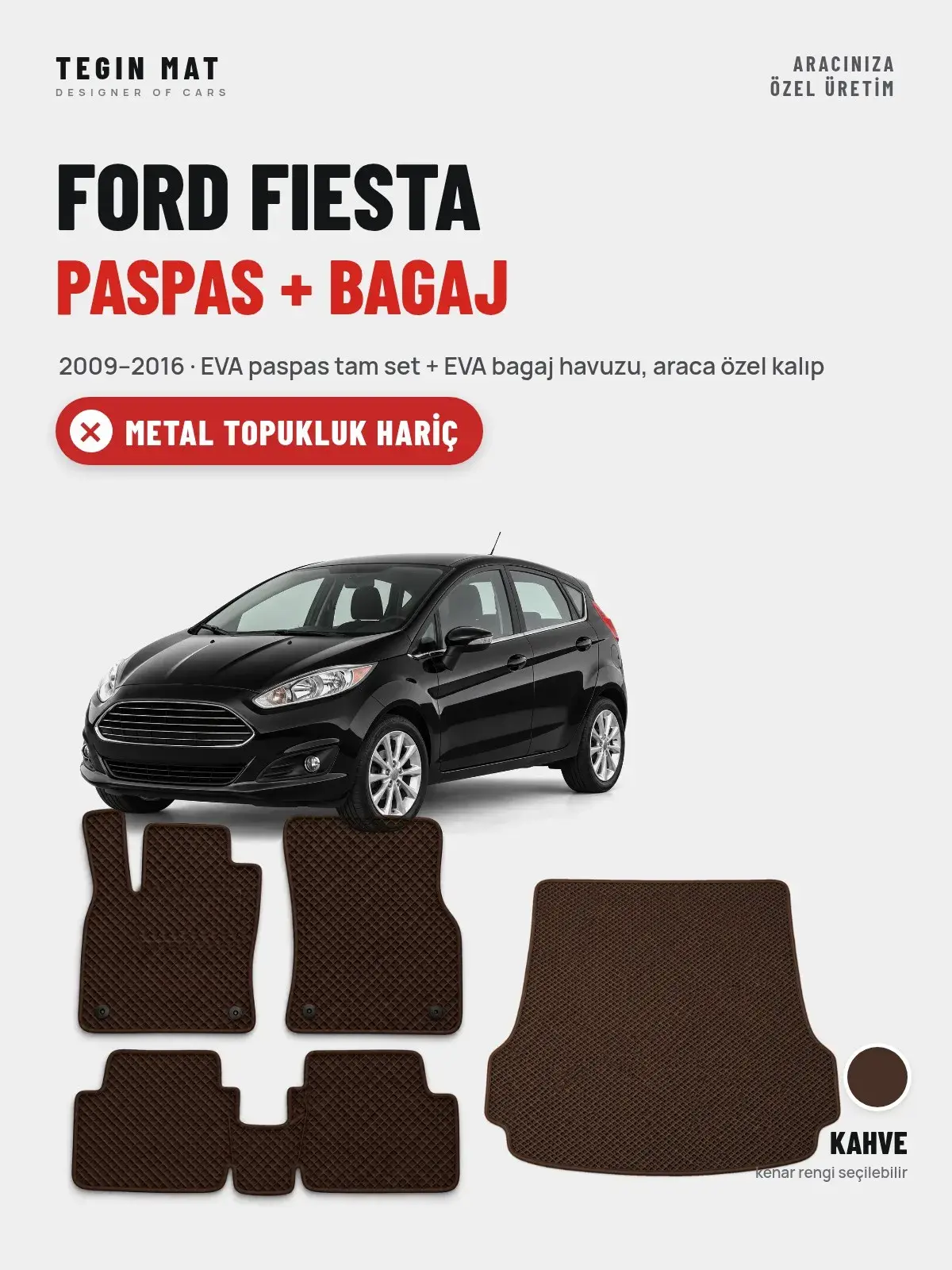 Ford Fiesta EVA Paspas + Bagaj Havuzu Seti (2009–2016) Kahve – Metal Topukluk Hariç (1)