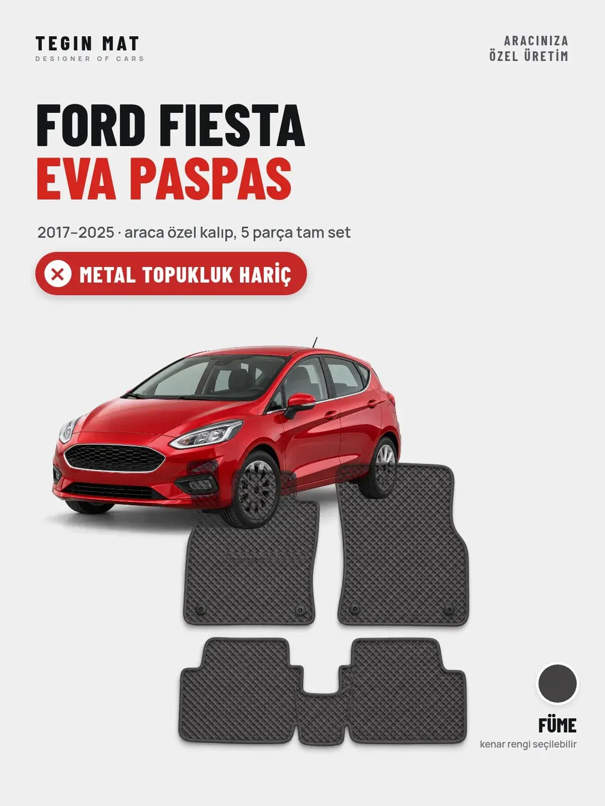 Ford Fiesta EVA Oto Paspas Tam Set (2017–2025) Füme – Metal Topukluk Hariç (1)