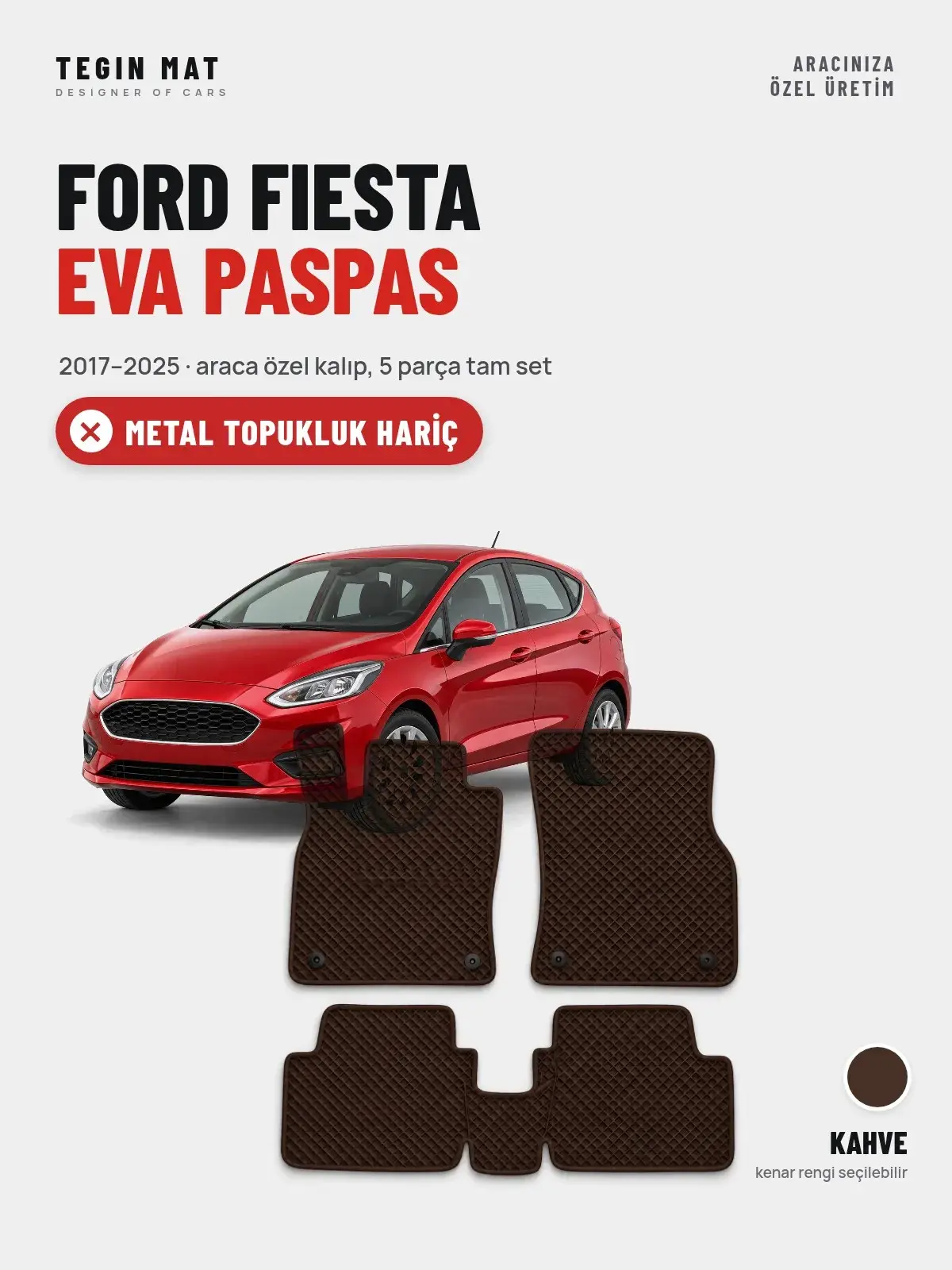 Ford Fiesta EVA Oto Paspas Tam Set (2017–2025) Kahve – Metal Topukluk Hariç (1)