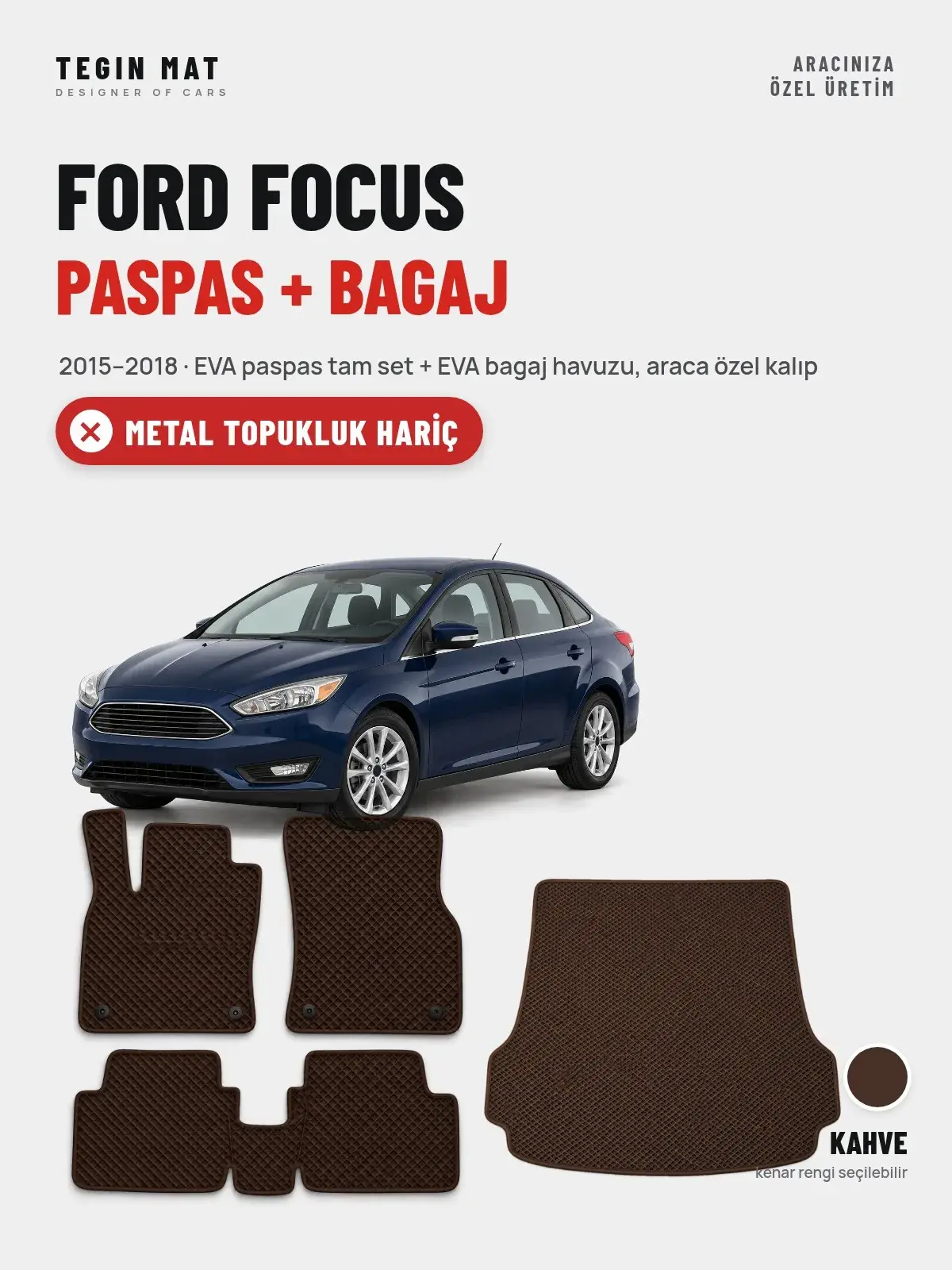 Ford Focus EVA Paspas + Bagaj Havuzu Seti (2015–2018) Kahve – Metal Topukluk Hariç (1)