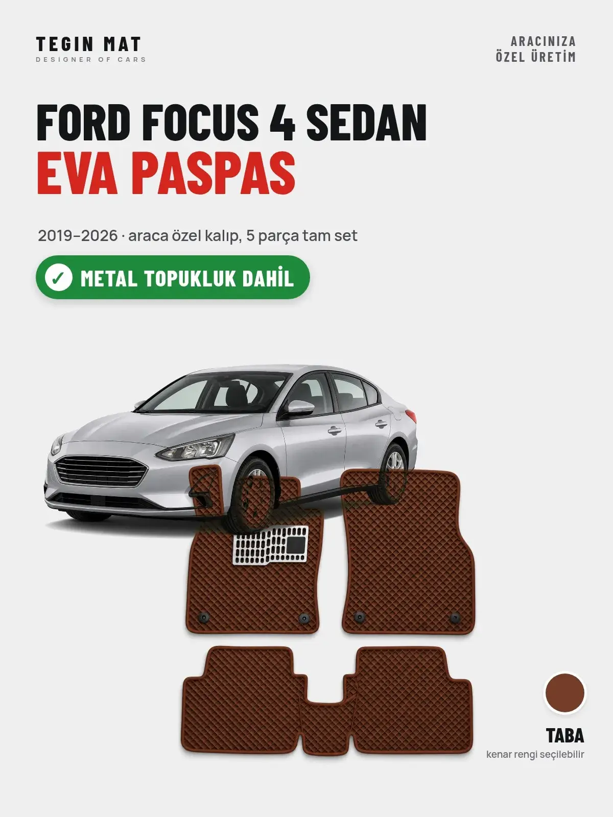 Ford Focus 4 Sedan EVA Oto Paspas Tam Set (2019–2026) Taba – Metal Topukluk Dahil (1)