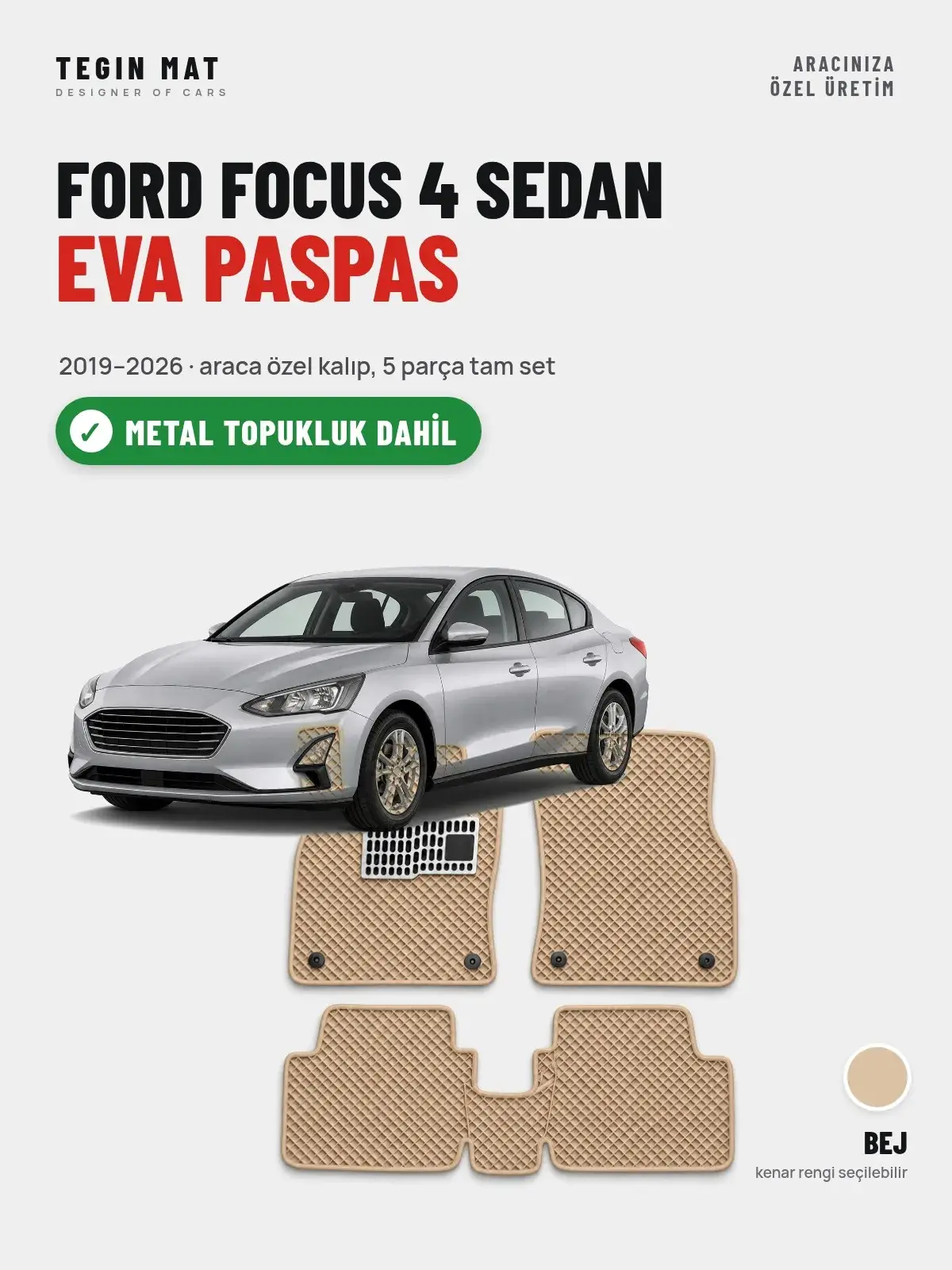 Ford Focus 4 Sedan EVA Oto Paspas Tam Set (2019–2026) Bej – Metal Topukluk Dahil (1)