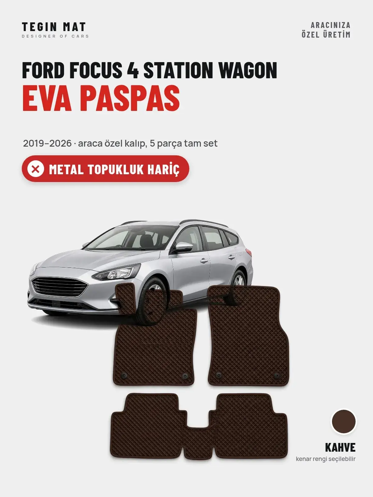 Ford Focus 4 Station Wagon EVA Oto Paspas Tam Set (2019–2026) Kahve – Metal Topukluk Hariç (1)
