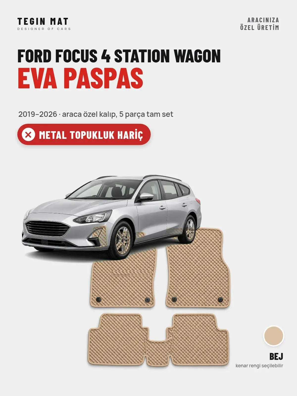 Ford Focus 4 Station Wagon EVA Oto Paspas Tam Set (2019–2026) Bej – Metal Topukluk Hariç (1)