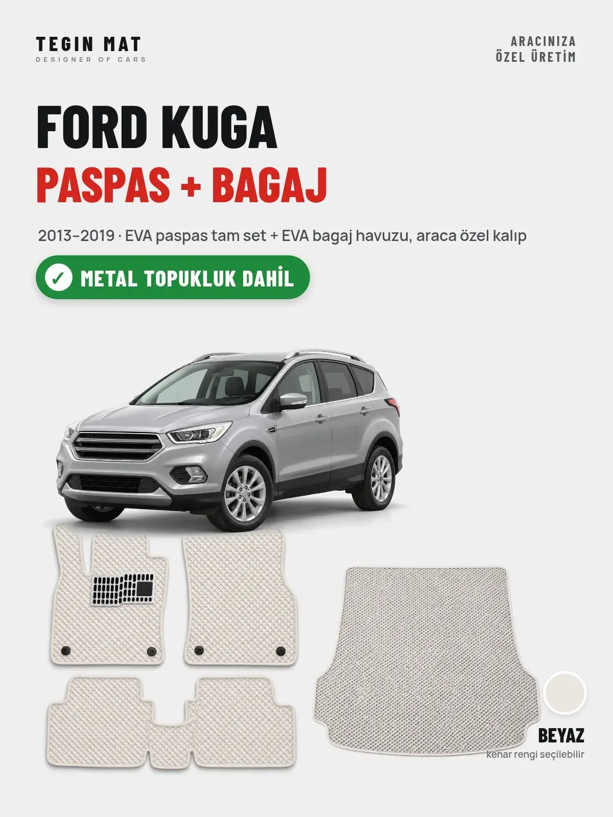 Ford Kuga EVA Paspas + Bagaj Havuzu Seti (2013–2019) Beyaz – Metal Topukluk Dahil (1)