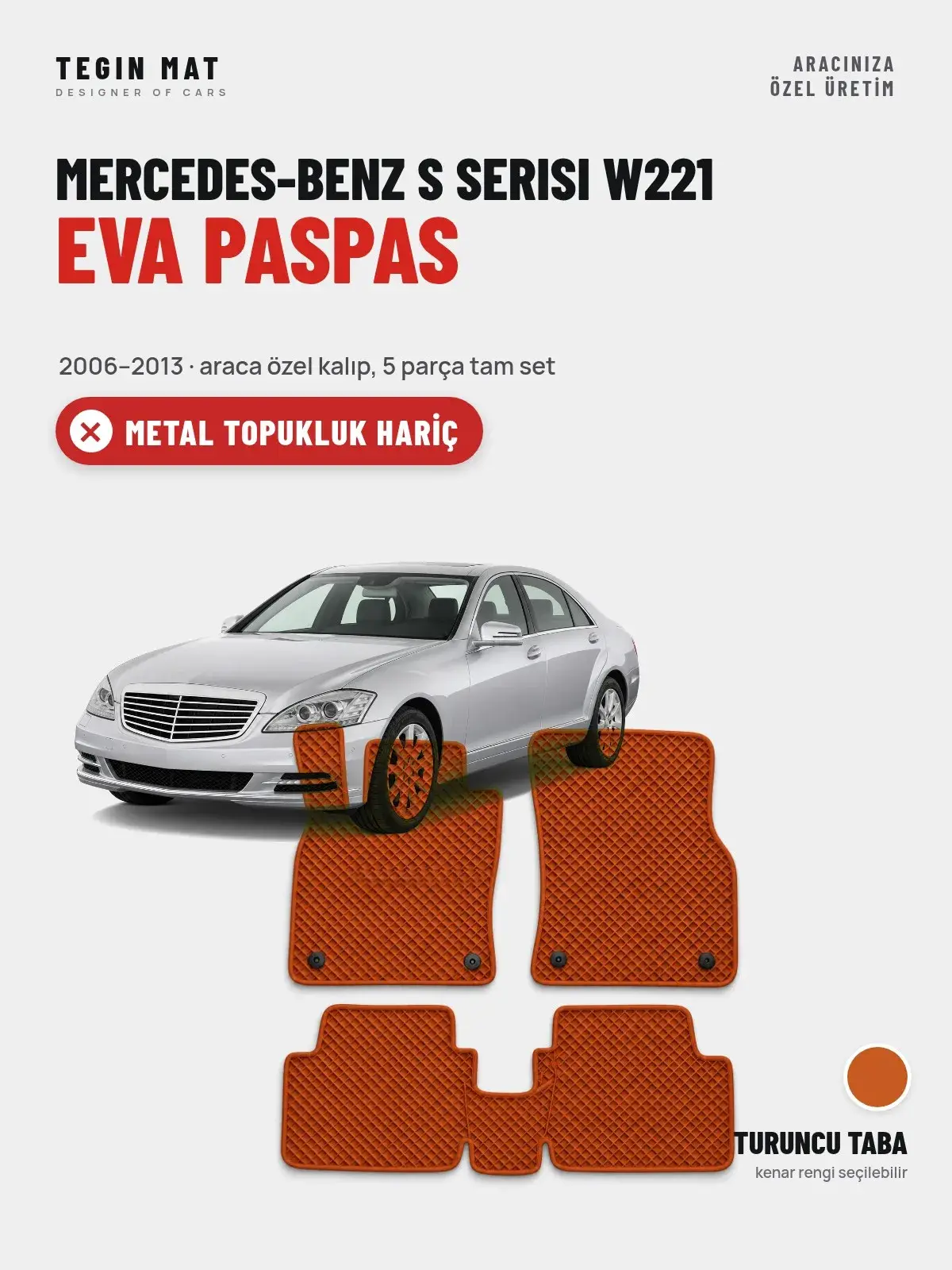Mercedes-Benz S Serisi W221 EVA Oto Paspas Tam Set (2006–2013) Turuncu Taba – Metal Topukluk Hariç (1)