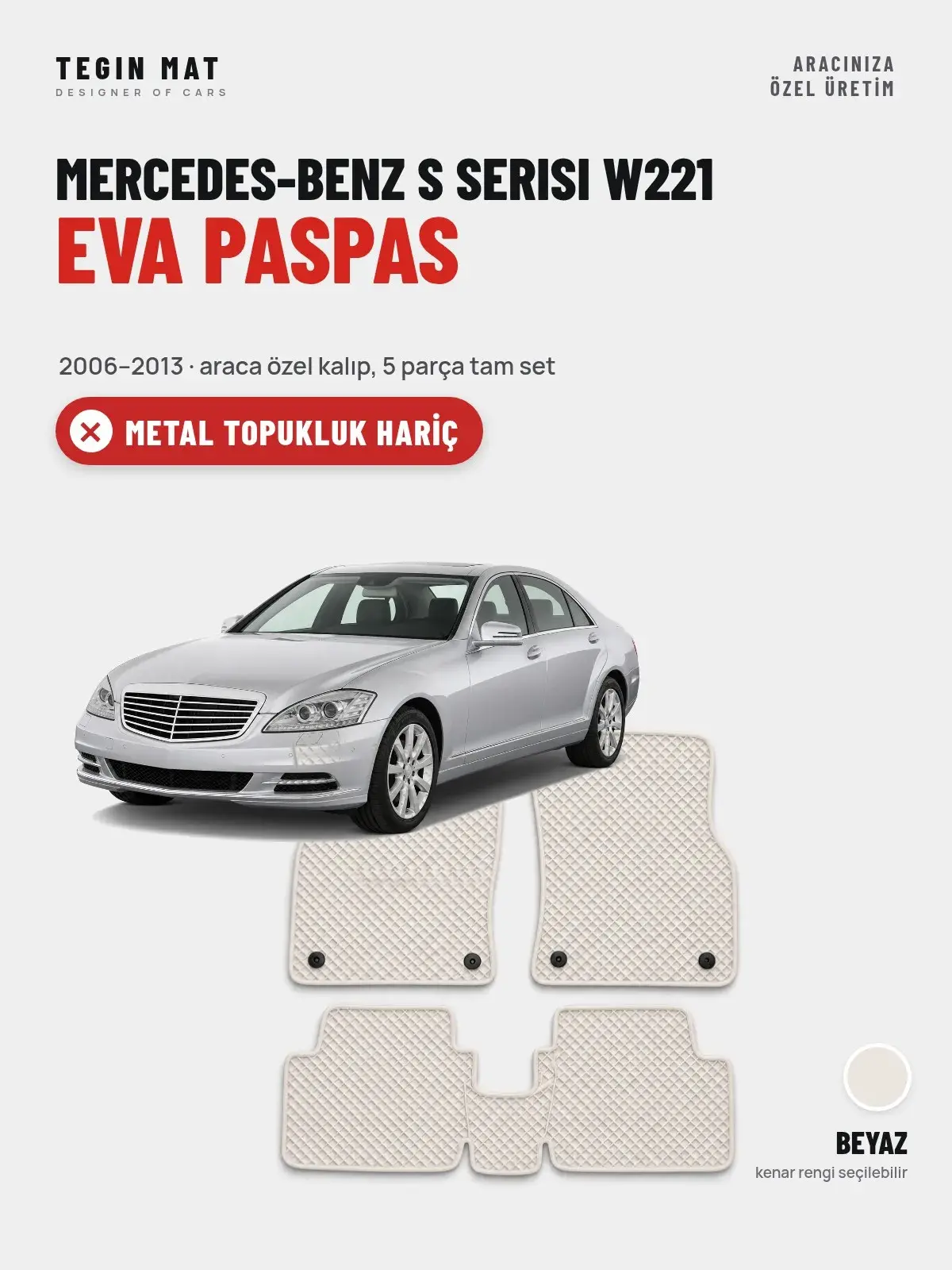 Mercedes-Benz S Serisi W221 EVA Oto Paspas Tam Set (2006–2013) Beyaz – Metal Topukluk Hariç (1)