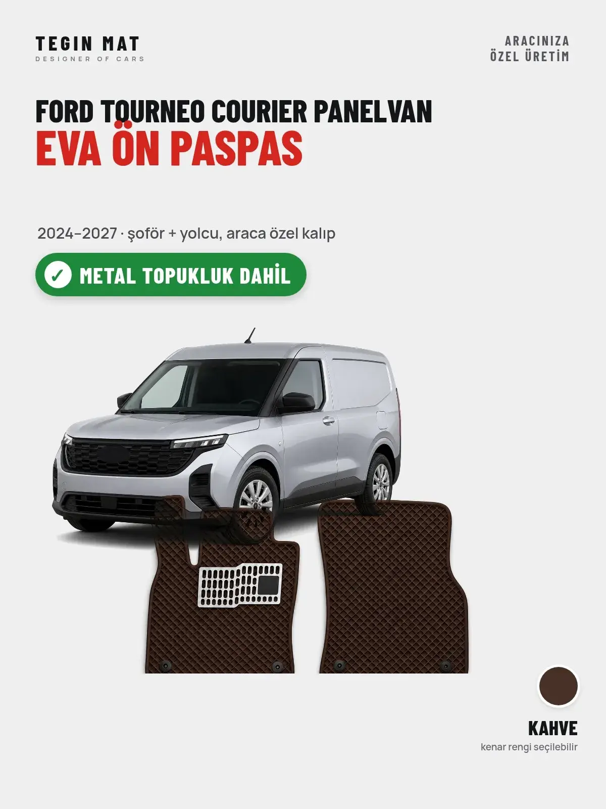 Ford Tourneo Courier Panelvan EVA Ön Paspas (2024–2027) Kahve – Metal Topukluk Dahil (1)