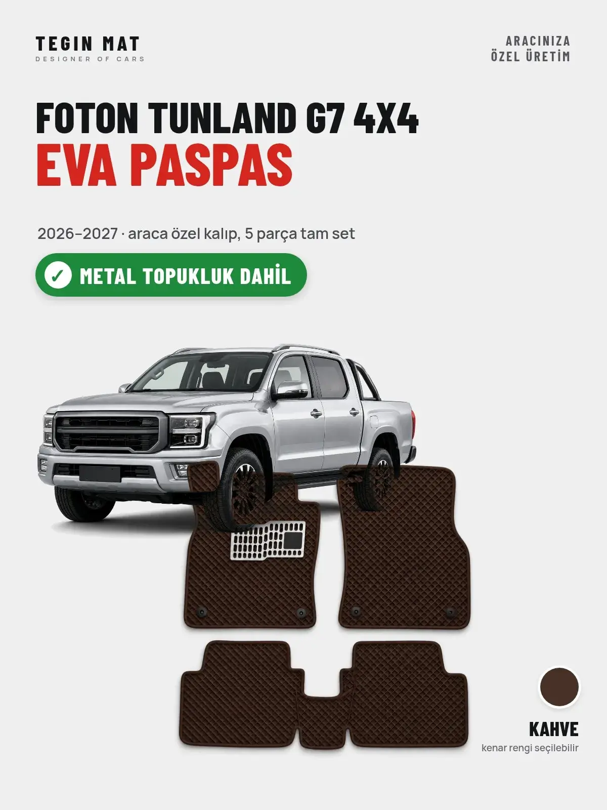 Foton Tunland G7 4X4 EVA Oto Paspas Tam Set (2026–2027) Kahve – Metal Topukluk Dahil (1)