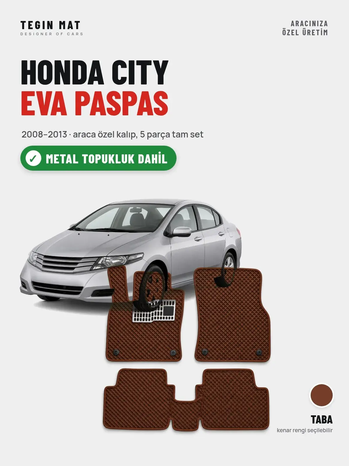Honda City EVA Oto Paspas Tam Set (2008–2013) Taba – Metal Topukluk Dahil (1)