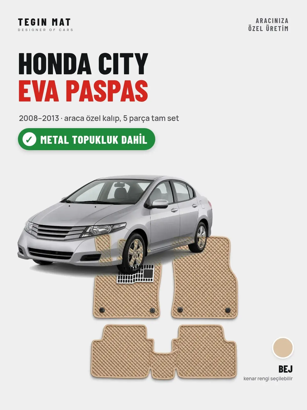 Honda City EVA Oto Paspas Tam Set (2008–2013) Bej – Metal Topukluk Dahil (1)