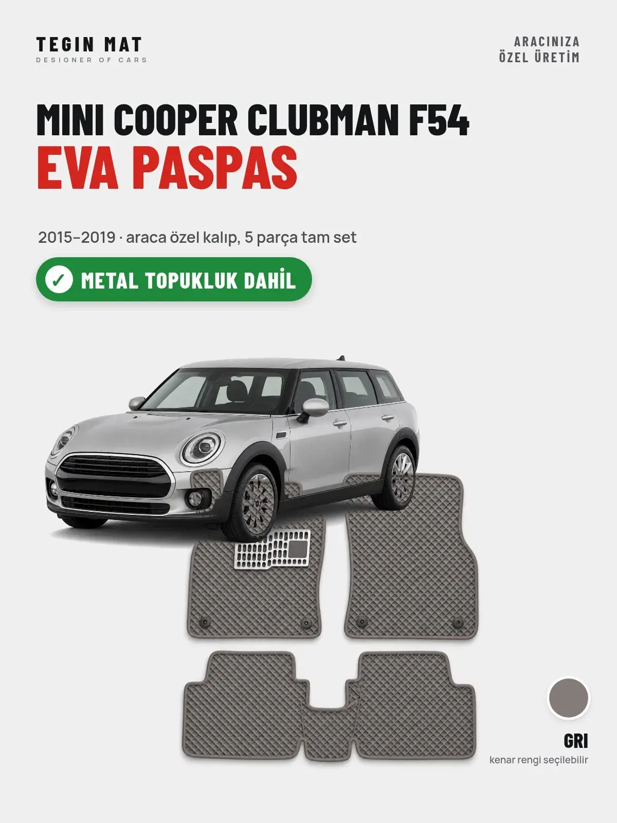 MINI Cooper Clubman F54 EVA Oto Paspas Tam Set (2015–2019) Gri – Metal Topukluk Dahil (1)
