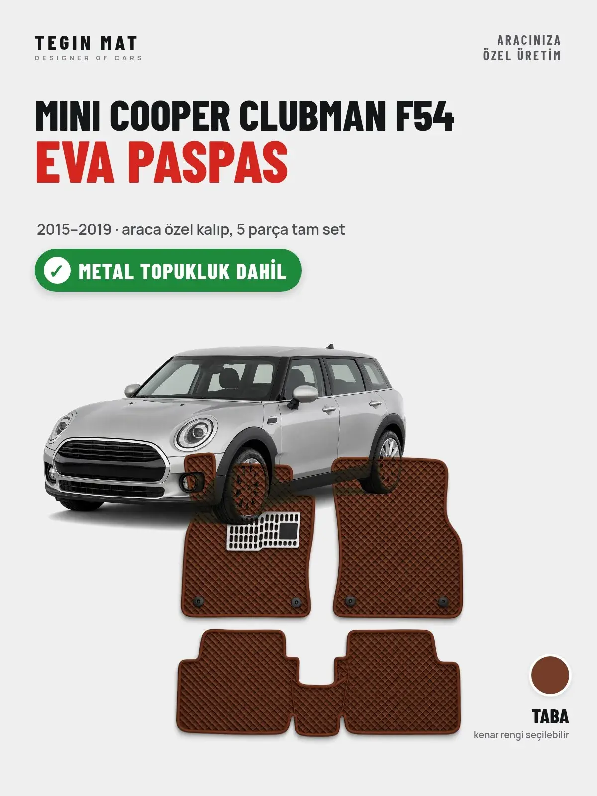 MINI Cooper Clubman F54 EVA Oto Paspas Tam Set (2015–2019) Taba – Metal Topukluk Dahil (1)