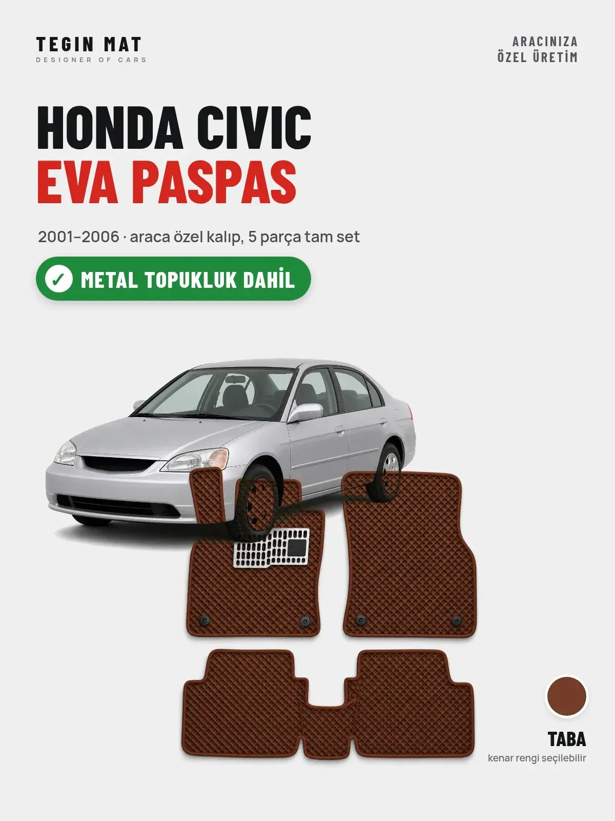 Honda Civic EVA Oto Paspas Tam Set (2001–2006) Taba – Metal Topukluk Dahil (1)