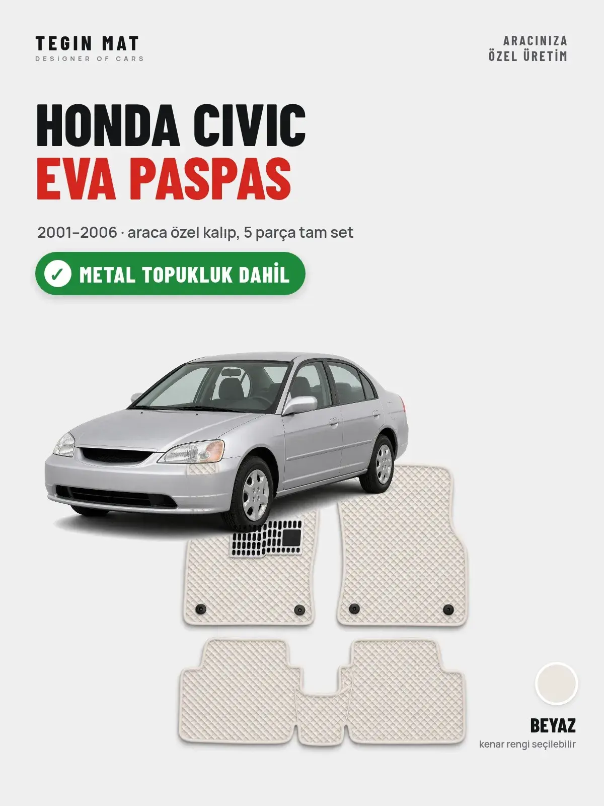 Honda Civic EVA Oto Paspas Tam Set (2001–2006) Beyaz – Metal Topukluk Dahil (1)