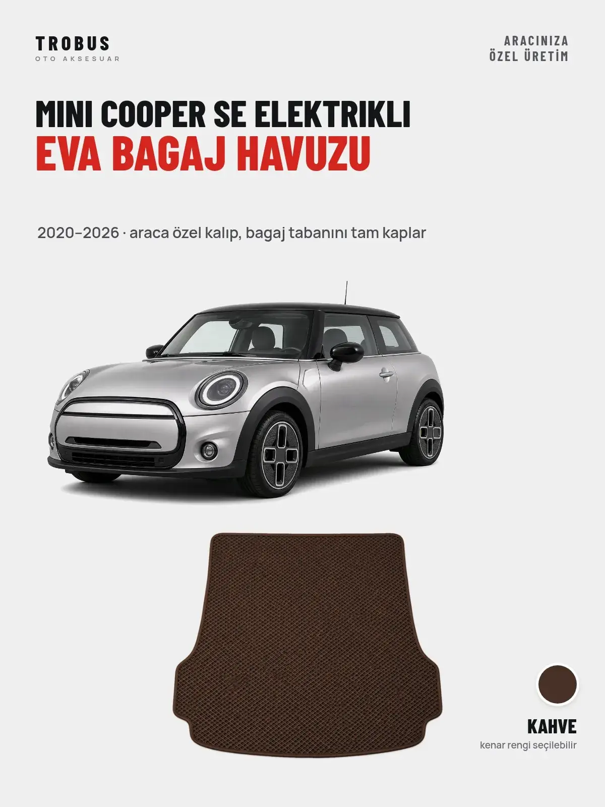 MINI Cooper SE Elektrikli EVA Bagaj Havuzu (2020–2026) Kahve – Araca Özel Kalıp (1)