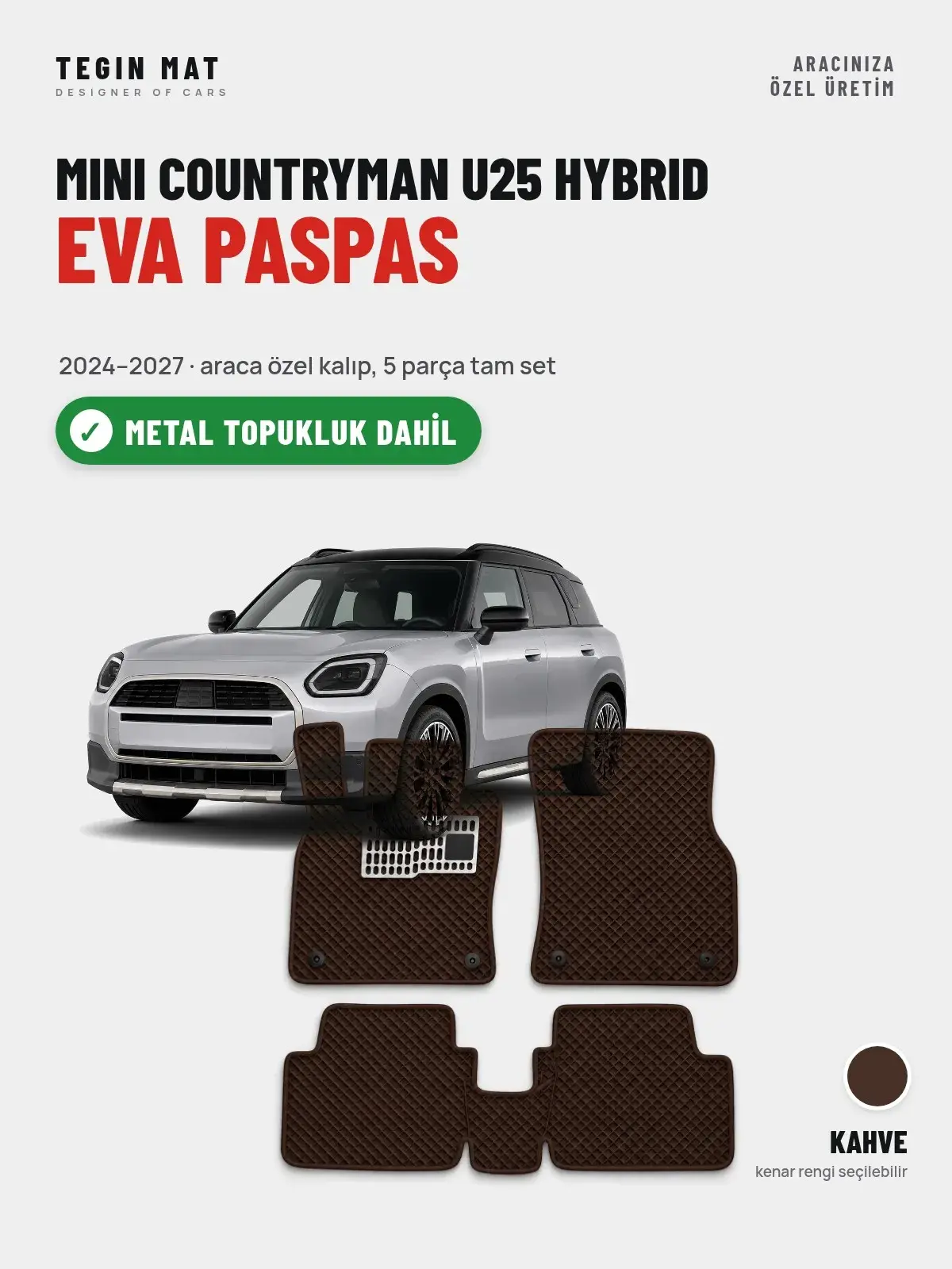 MINI Countryman U25 Hybrid EVA Oto Paspas Tam Set (2024–2027) Kahve – Metal Topukluk Dahil (1)