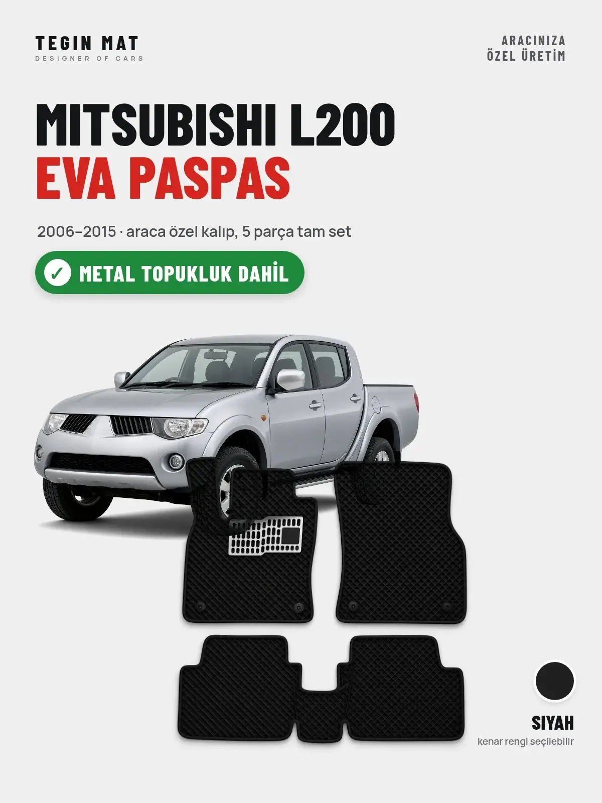 Mitsubishi L200 EVA Oto Paspas Tam Set (2006–2015) Siyah – Metal Topukluk Dahil (1)