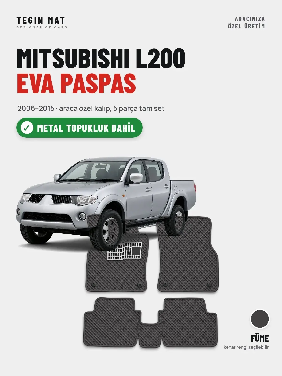Mitsubishi L200 EVA Oto Paspas Tam Set (2006–2015) Füme – Metal Topukluk Dahil (1)