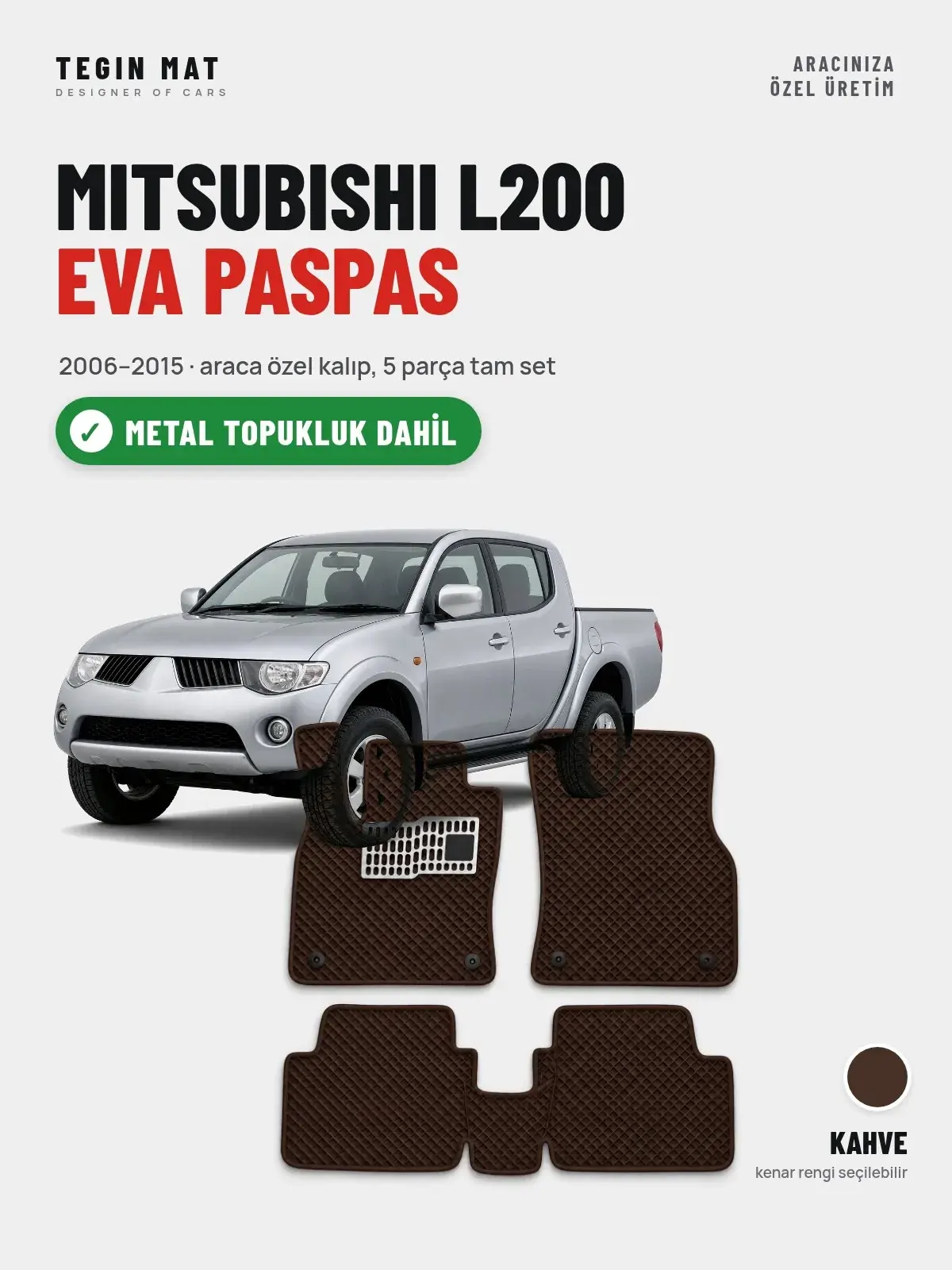 Mitsubishi L200 EVA Oto Paspas Tam Set (2006–2015) Kahve – Metal Topukluk Dahil (1)
