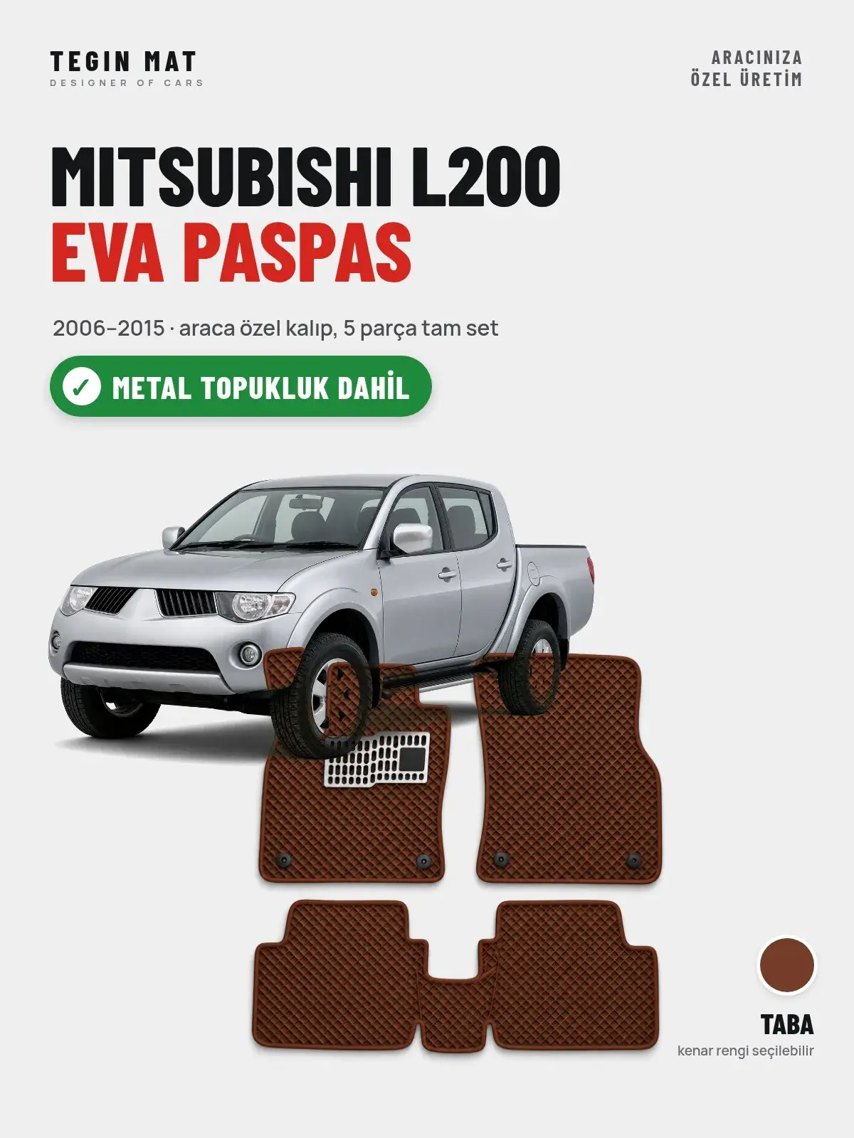 Mitsubishi L200 EVA Oto Paspas Tam Set (2006–2015) Taba – Metal Topukluk Dahil (1)