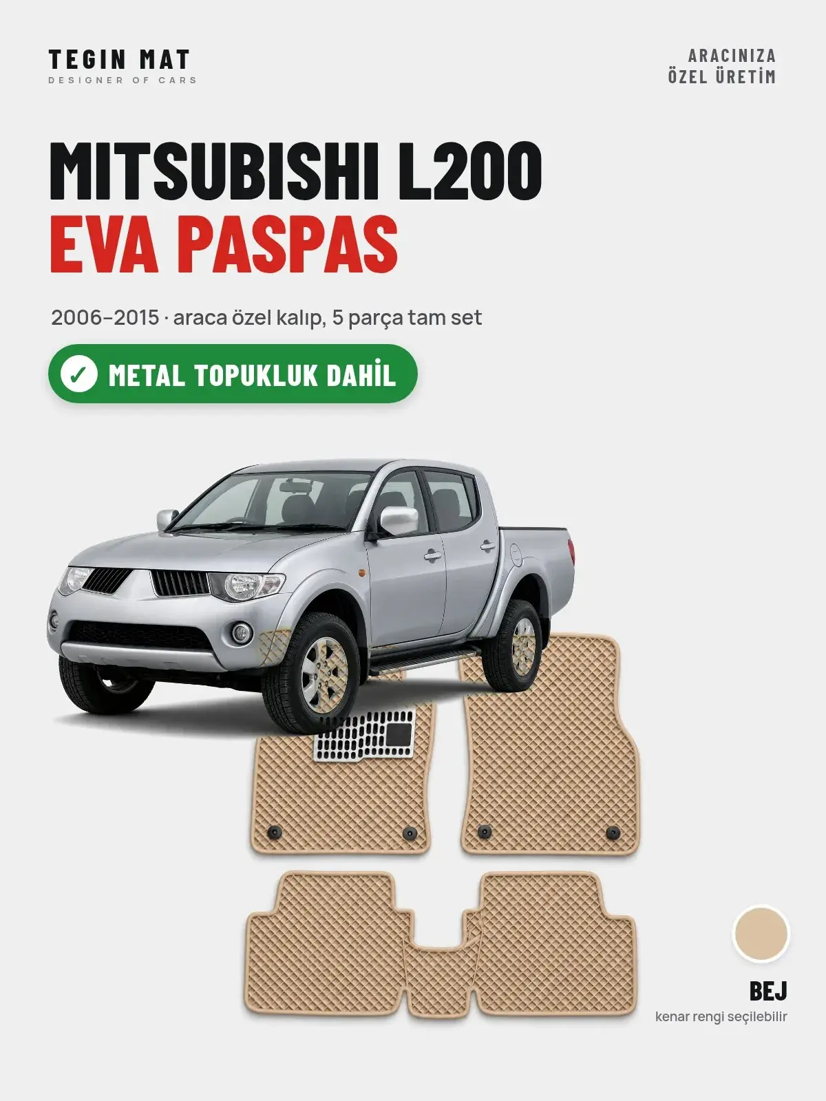 Mitsubishi L200 EVA Oto Paspas Tam Set (2006–2015) Bej – Metal Topukluk Dahil (1)