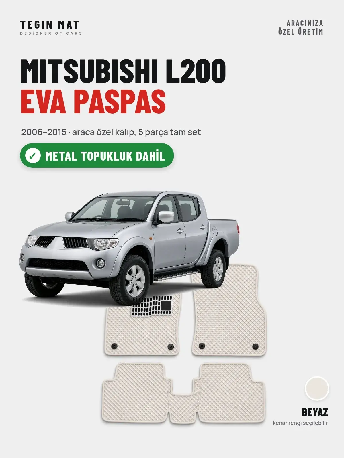 Mitsubishi L200 EVA Oto Paspas Tam Set (2006–2015) Beyaz – Metal Topukluk Dahil (1)