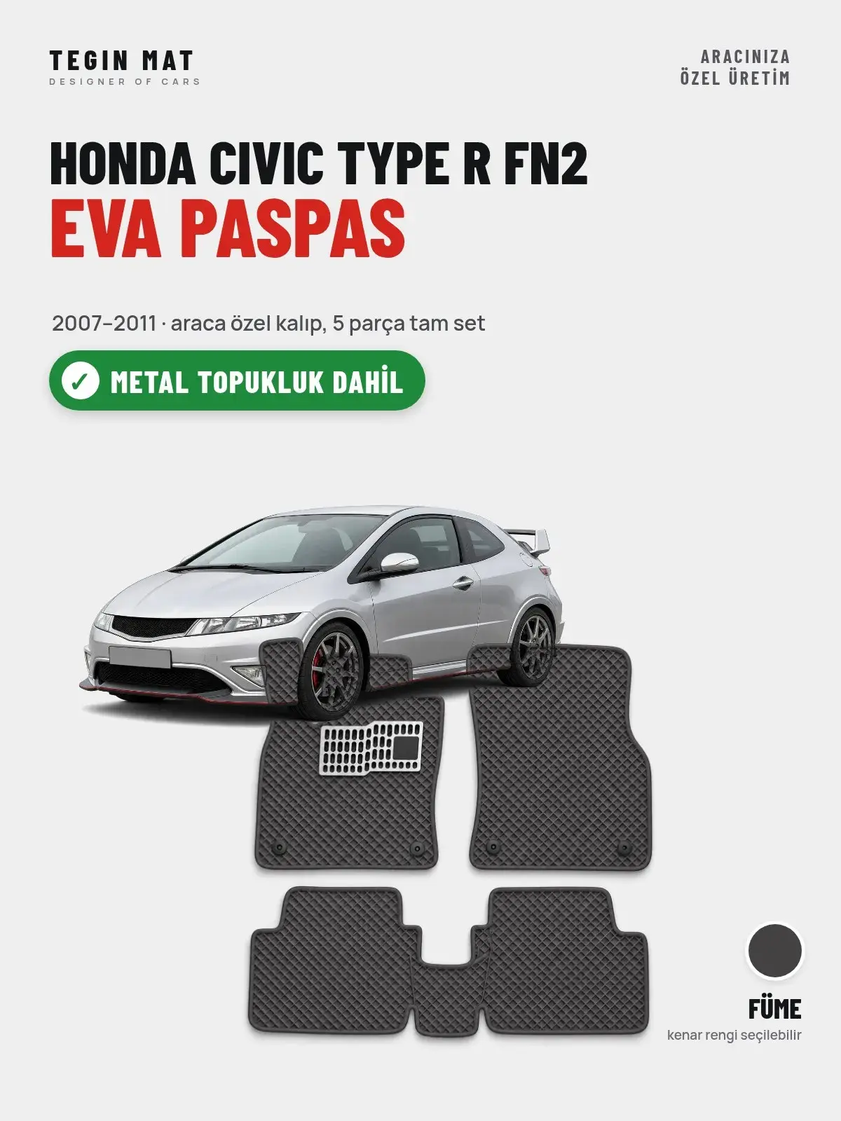 Honda Civic Type R FN2 EVA Oto Paspas Tam Set (2007–2011) Füme – Metal Topukluk Dahil (1)