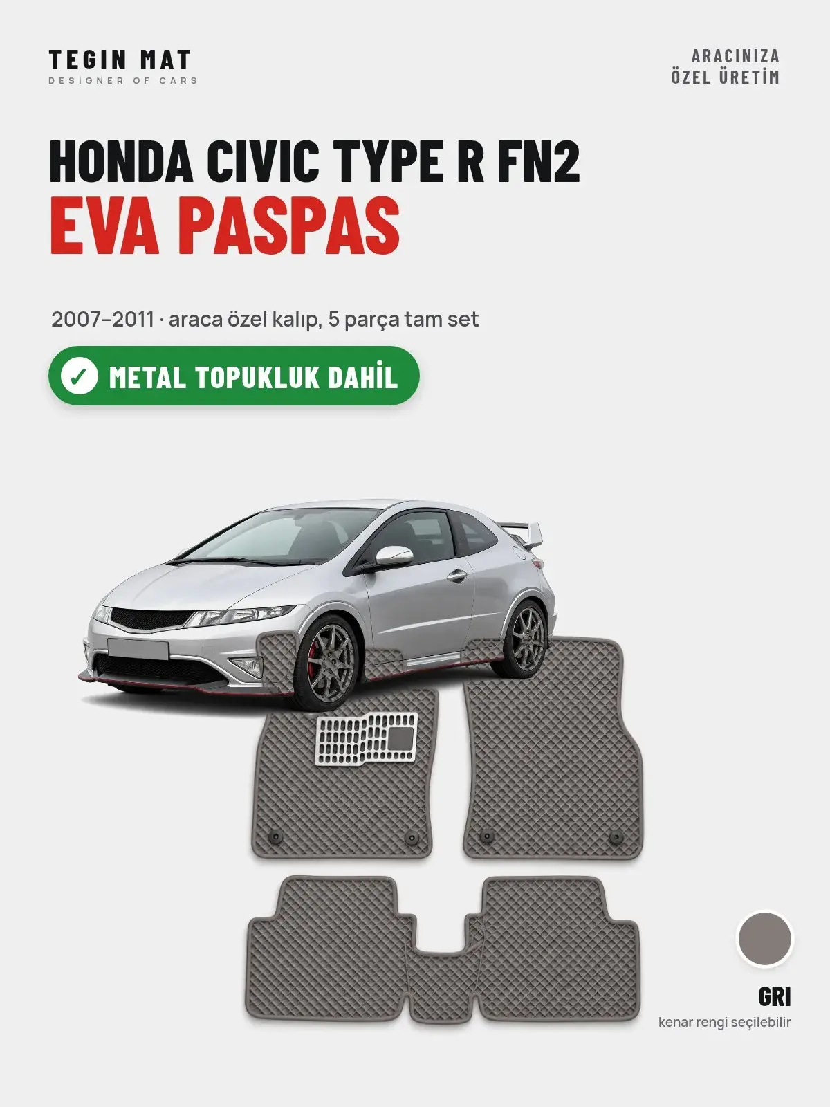 Honda Civic Type R FN2 EVA Oto Paspas Tam Set (2007–2011) Gri – Metal Topukluk Dahil (1)