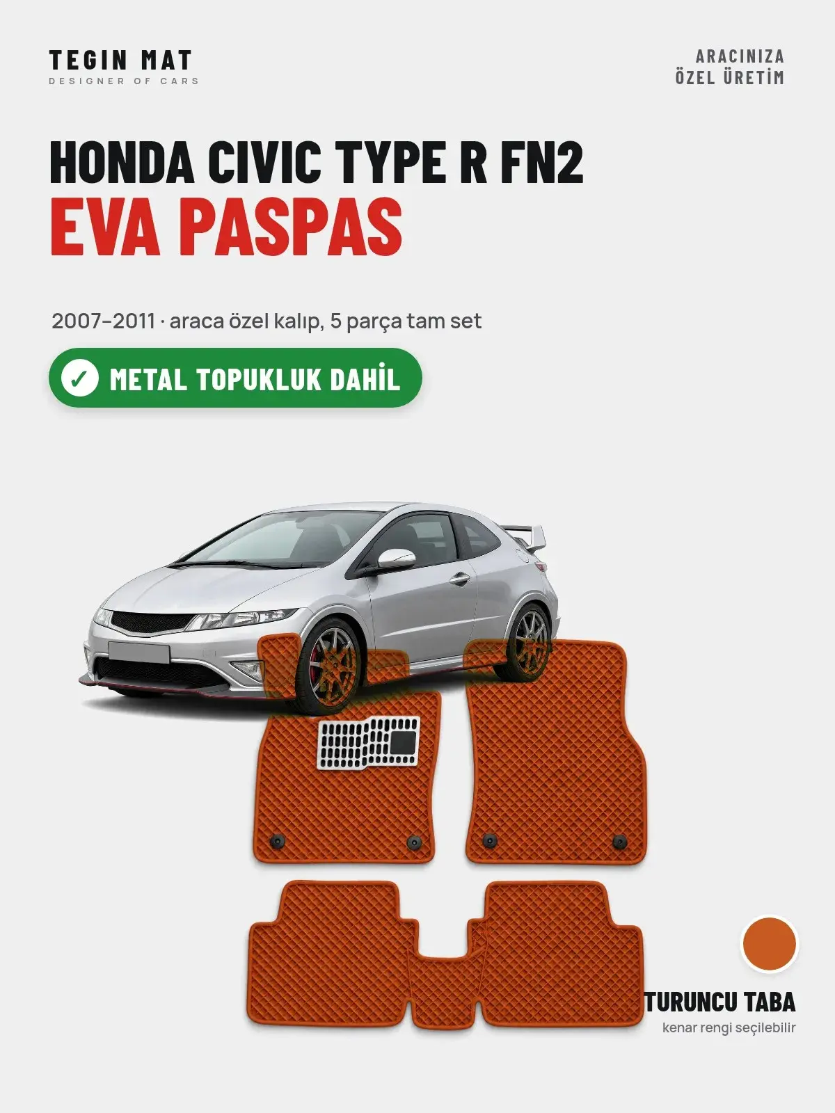 Honda Civic Type R FN2 EVA Oto Paspas Tam Set (2007–2011) Turuncu Taba – Metal Topukluk Dahil (1)