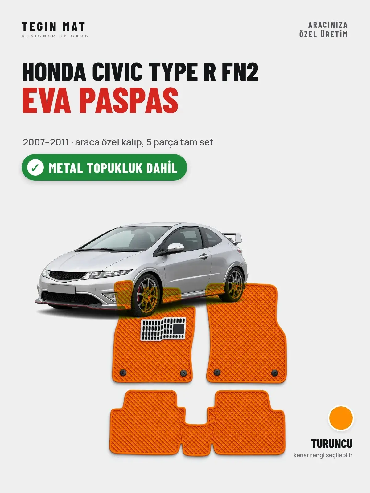 Honda Civic Type R FN2 EVA Oto Paspas Tam Set (2007–2011) Turuncu – Metal Topukluk Dahil (1)