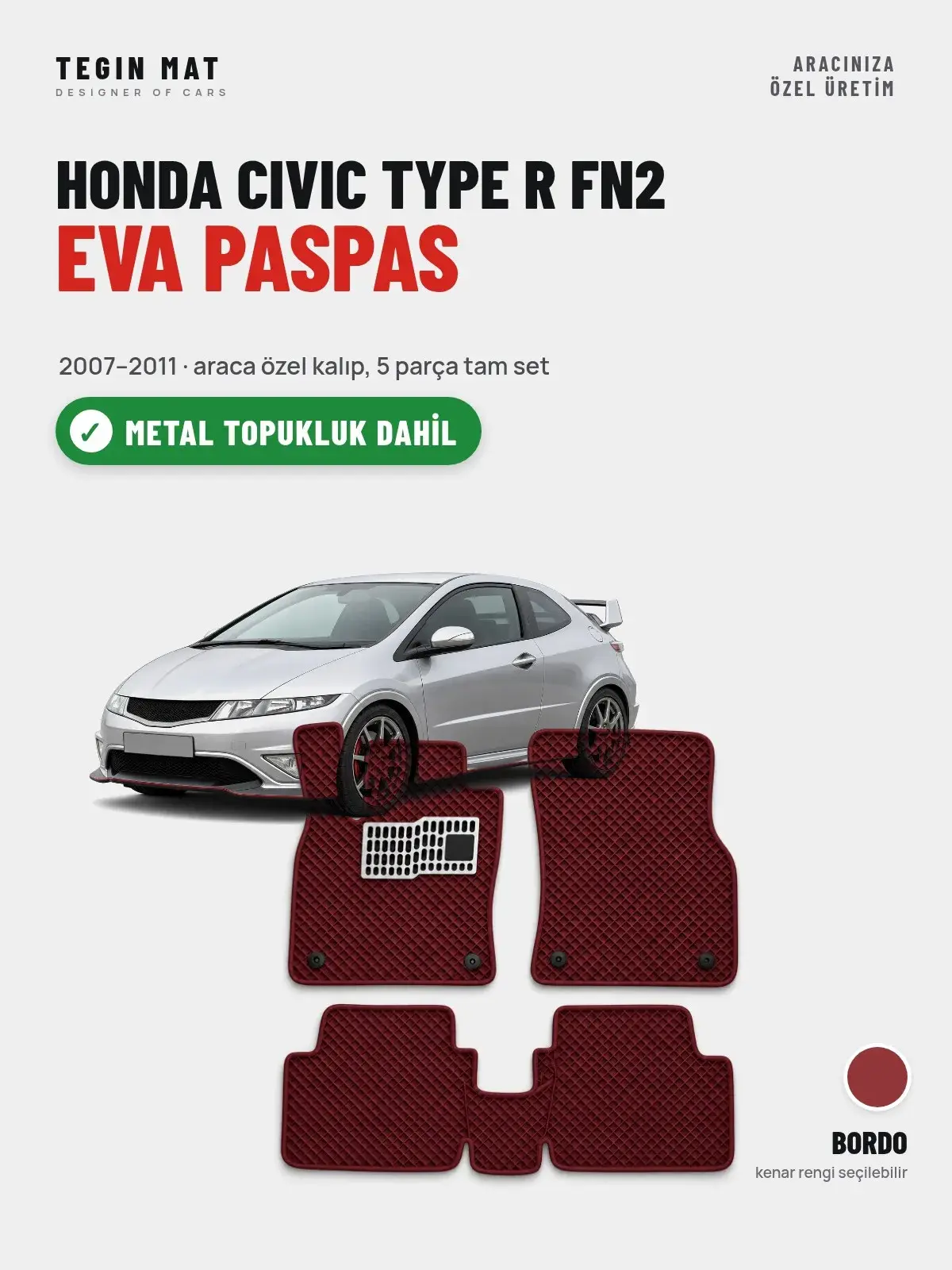 Honda Civic Type R FN2 EVA Oto Paspas Tam Set (2007–2011) Bordo – Metal Topukluk Dahil (1)