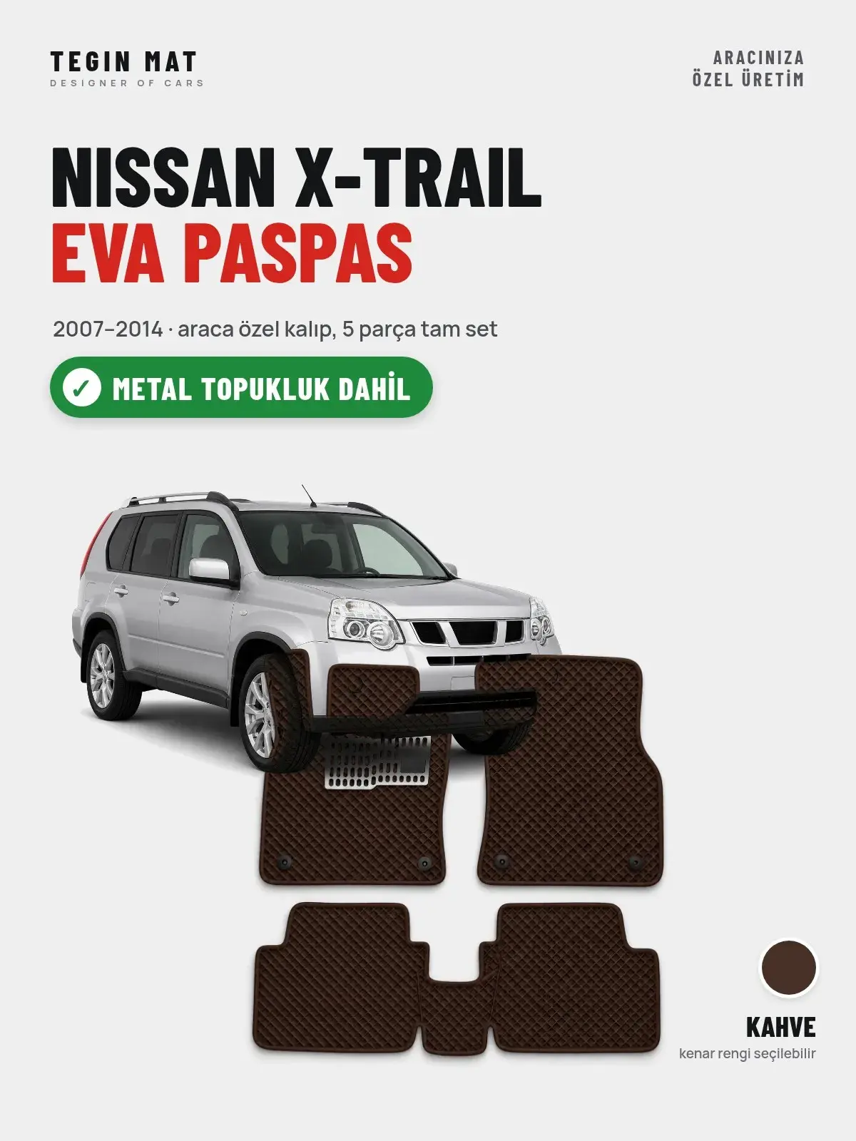 Nissan X-Trail EVA Oto Paspas Tam Set (2007–2014) Kahve – Metal Topukluk Dahil (1)