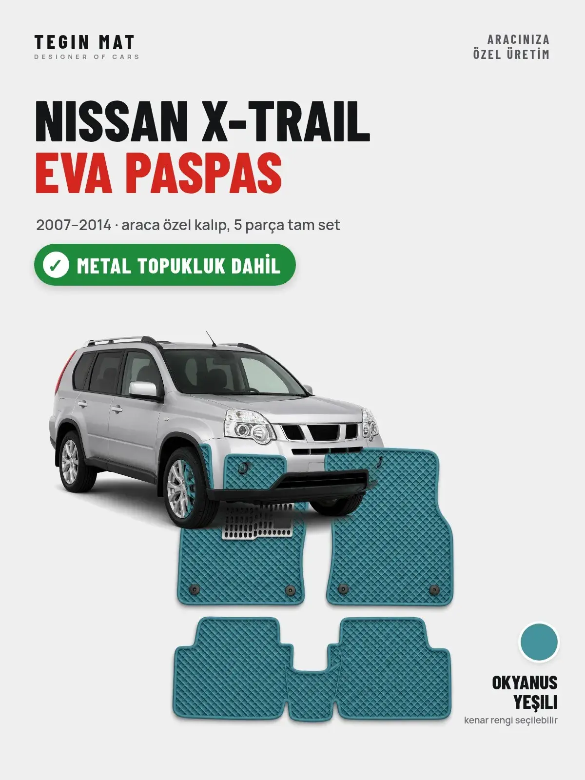 Nissan X-Trail EVA Oto Paspas Tam Set (2007–2014) Okyanus Yeşili – Metal Topukluk Dahil (1)
