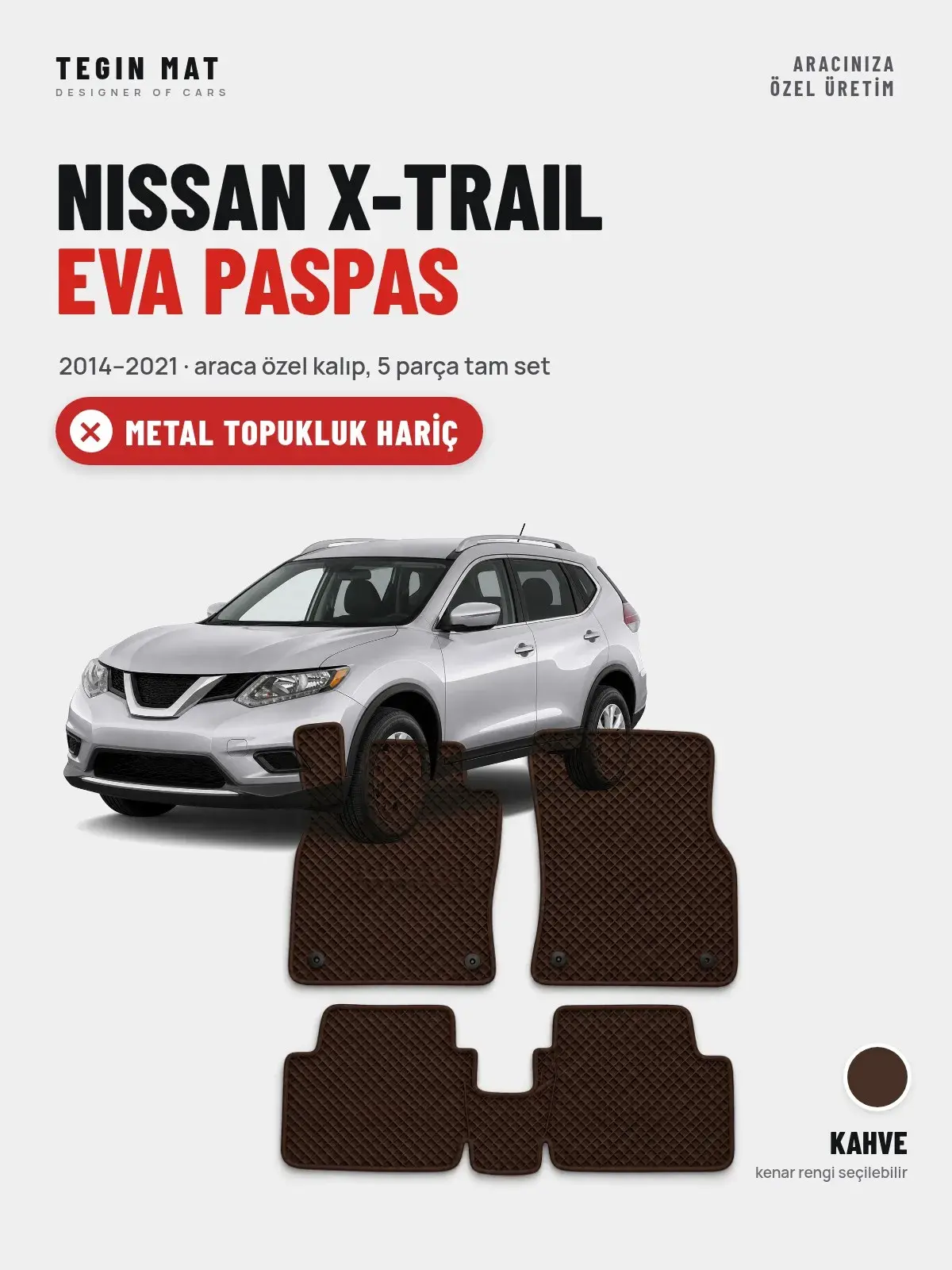 Nissan X-Trail EVA Oto Paspas Tam Set (2014–2021) Kahve – Metal Topukluk Hariç (1)