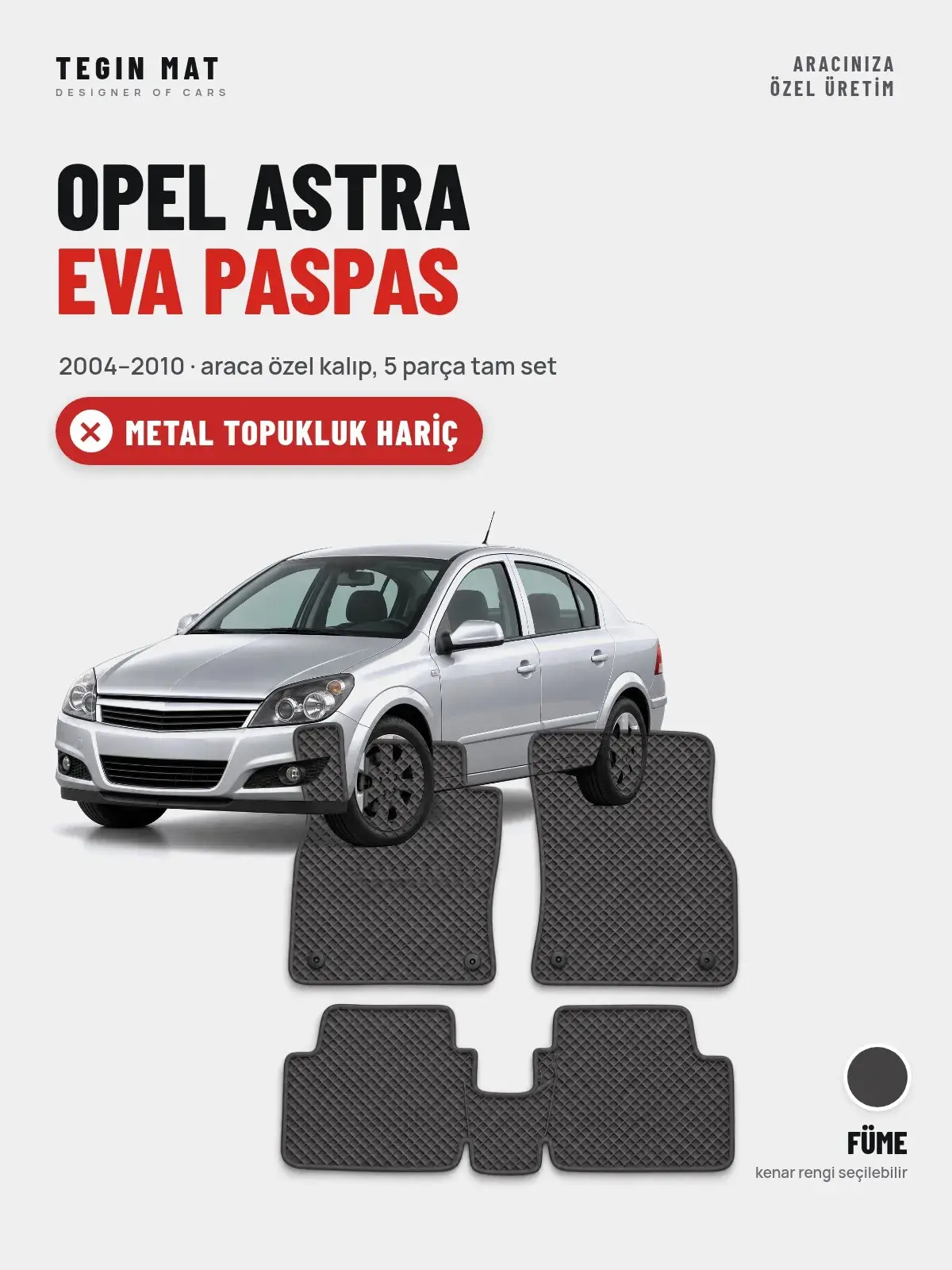 Opel Astra EVA Oto Paspas Tam Set (2004–2010) Füme – Metal Topukluk Hariç (1)